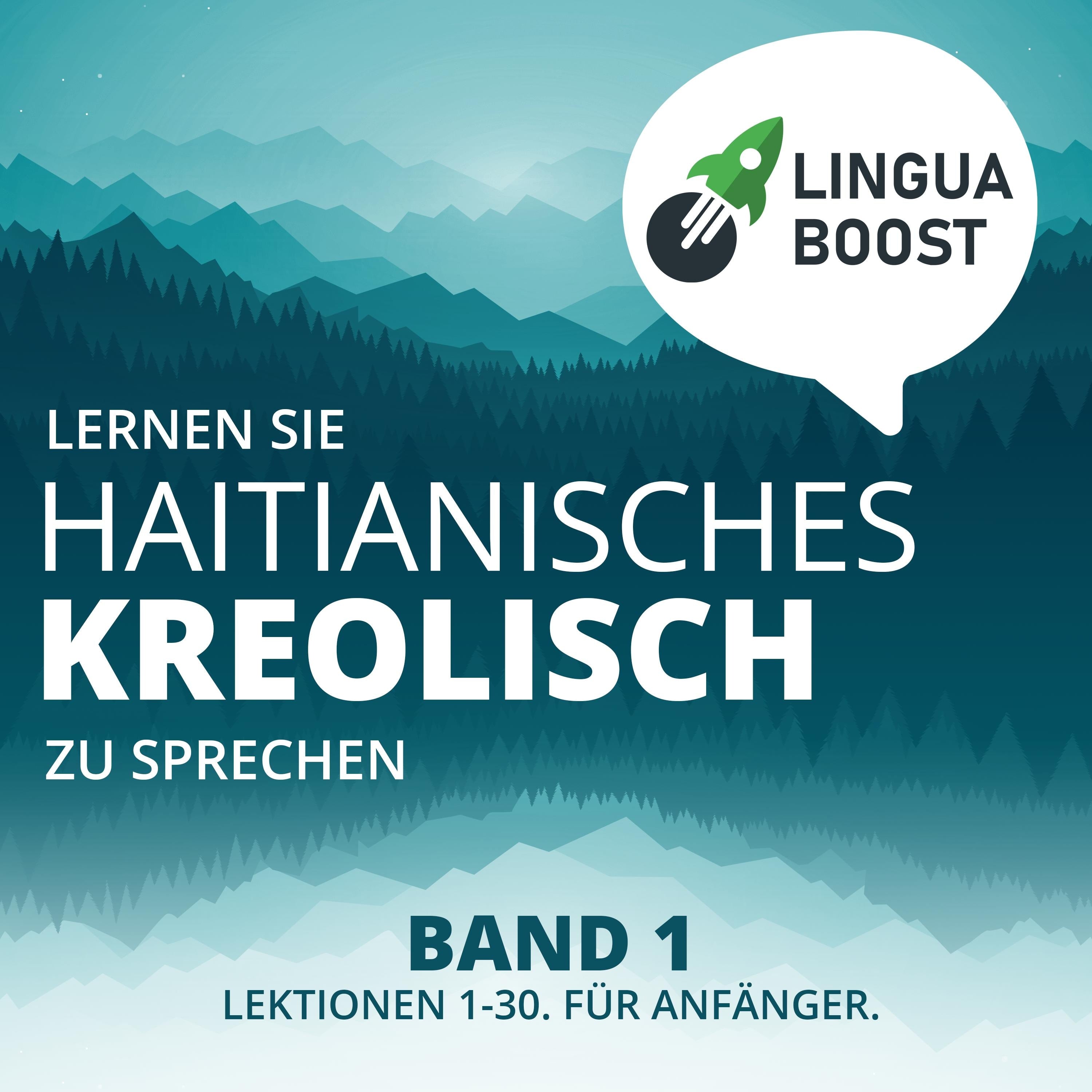Lernen Sie Haitianisches Kreolisch zu sprechen. Band 1.