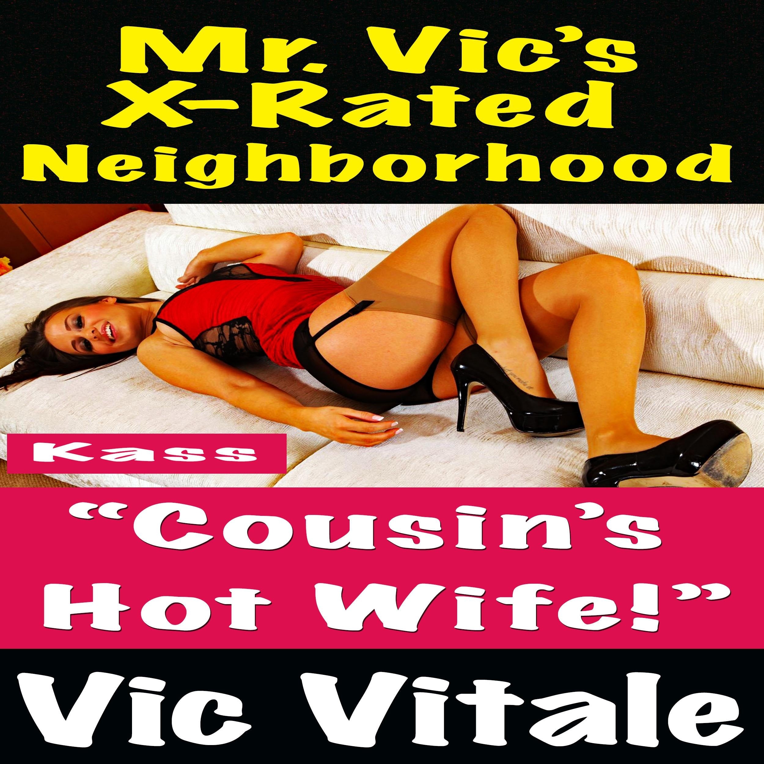 Mr. Vic’s X-Rated Neighborhood “Cousin’s Hot Wife!”