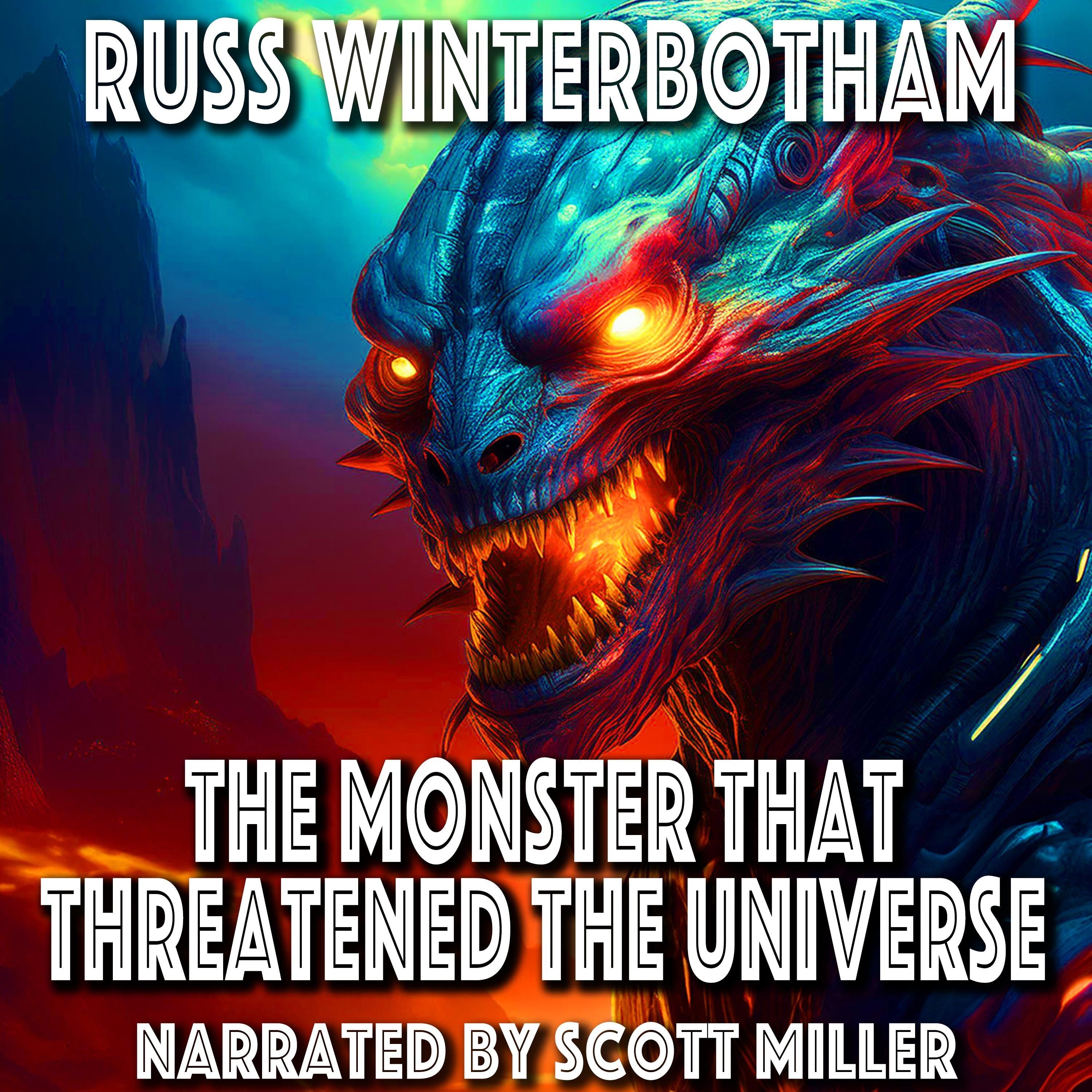 The Monster That Threatened The Universe