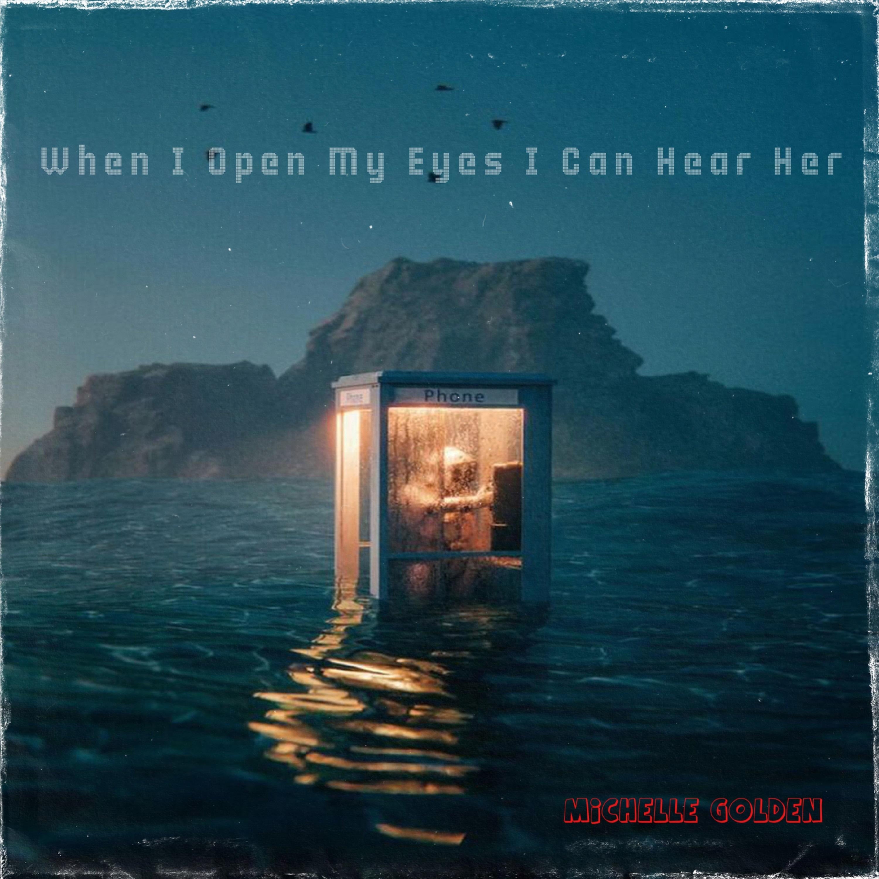 When I Open My Eyes I Can Hear Her