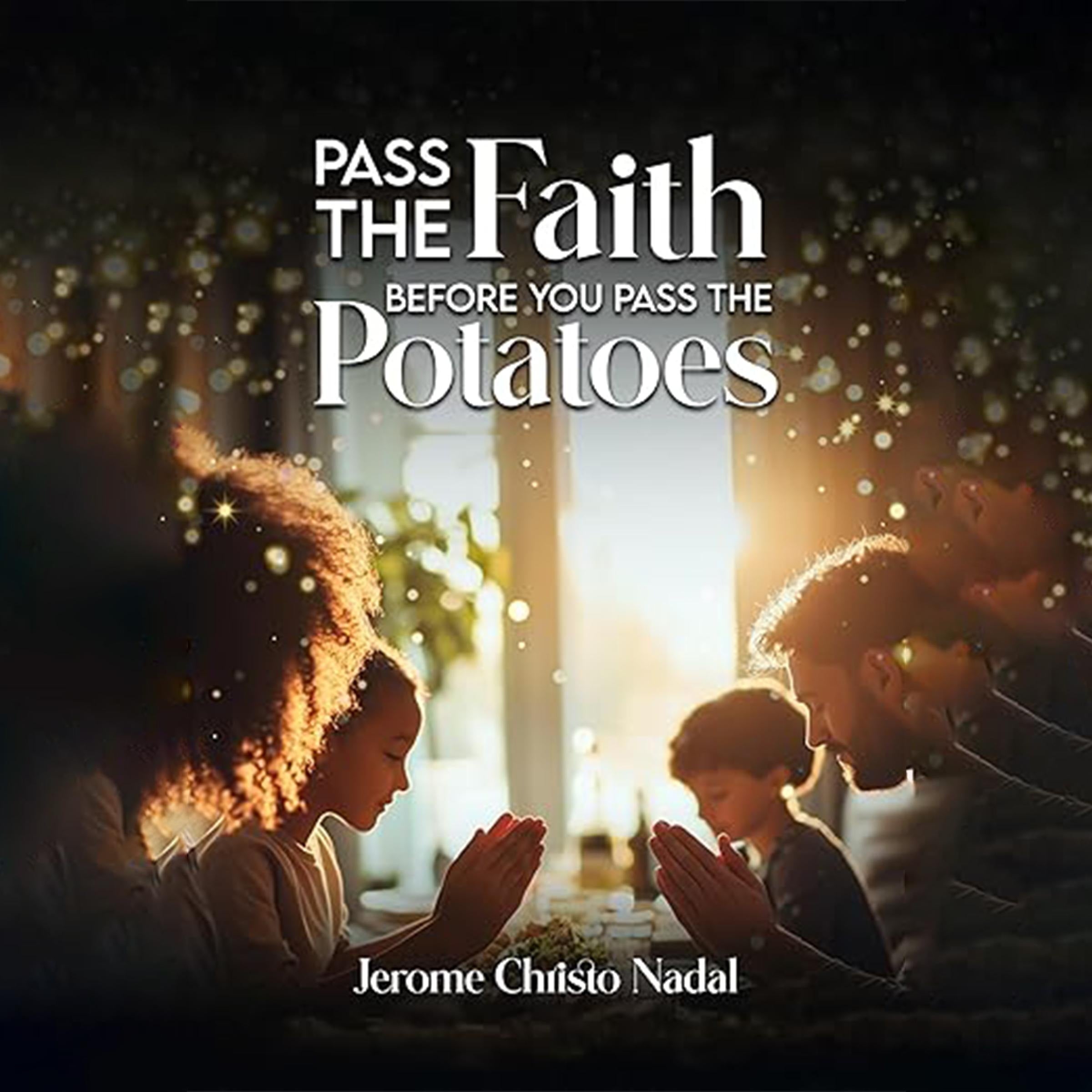 Pass the Faith- before you pass the Potatoes