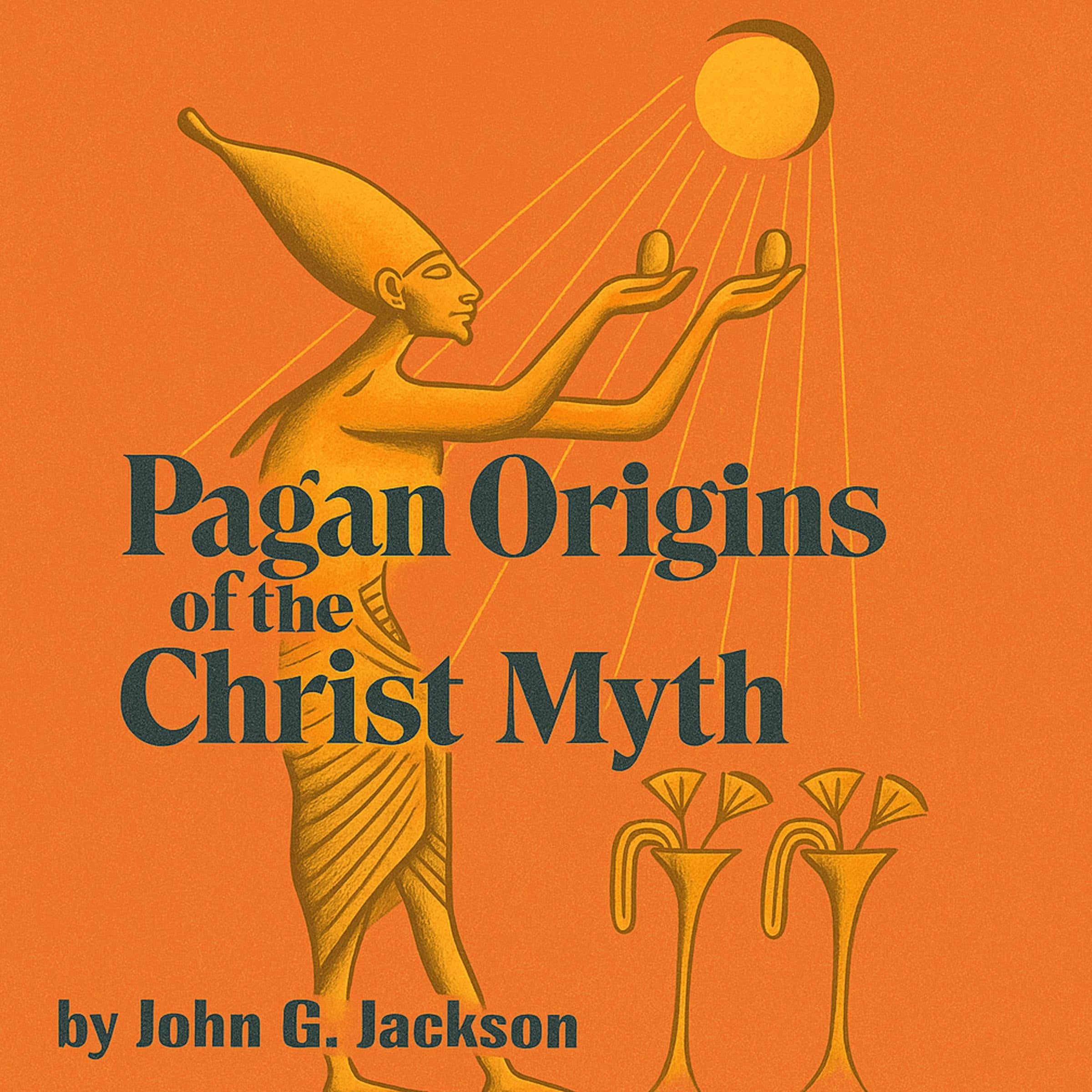 Pagan Origins of the Christ Myth