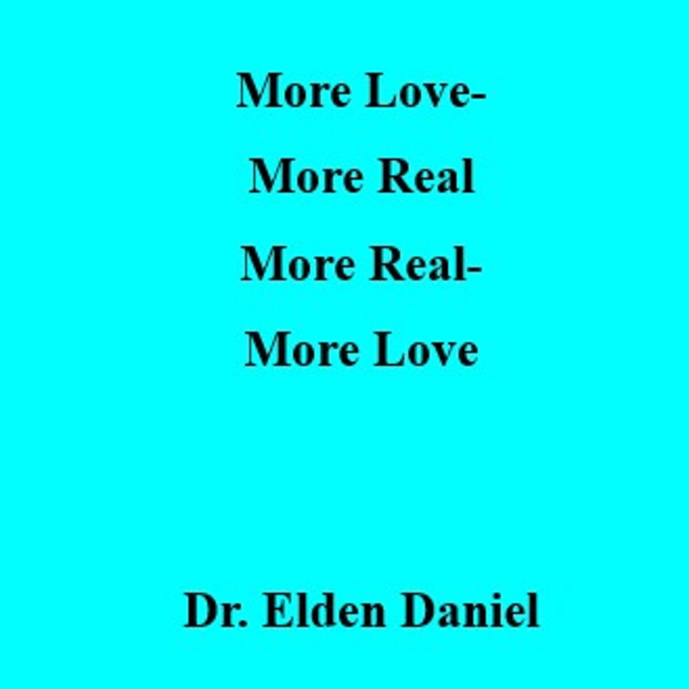 More Love-More Real, More Real-More Love