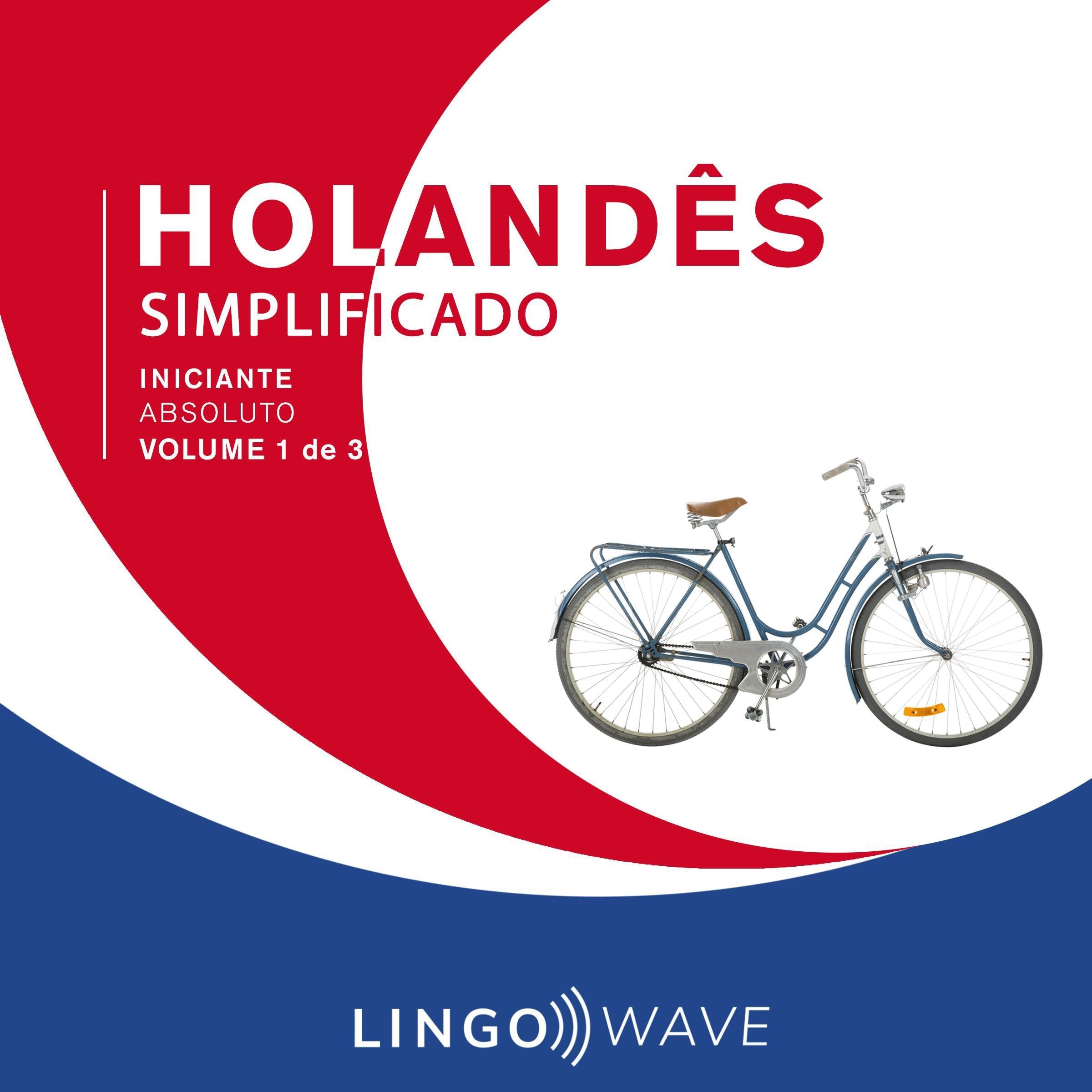 Holandês Simplificado - Iniciante Absoluto - Volume 1 de 3