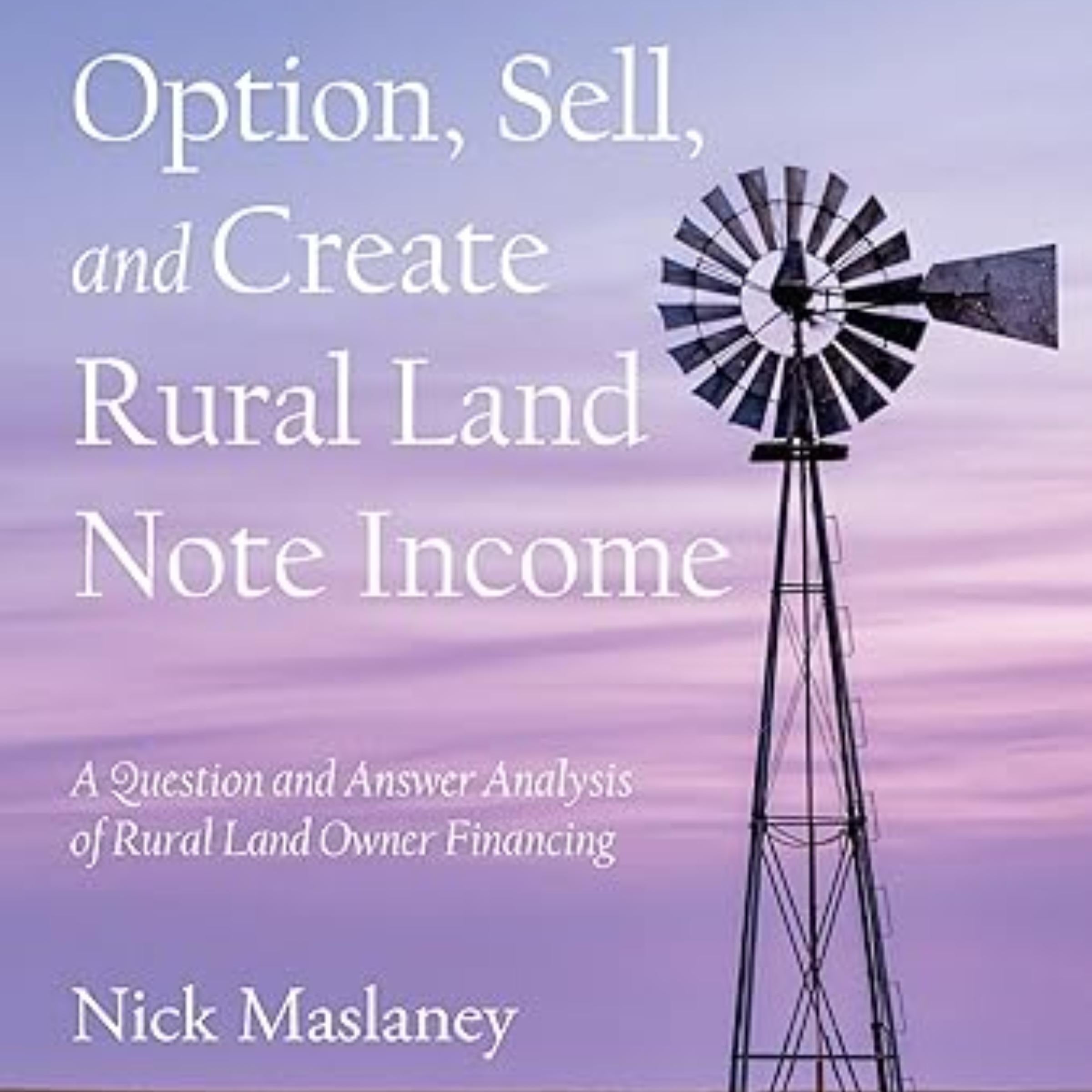 Option, Sell, and Create Rural Land Note Income