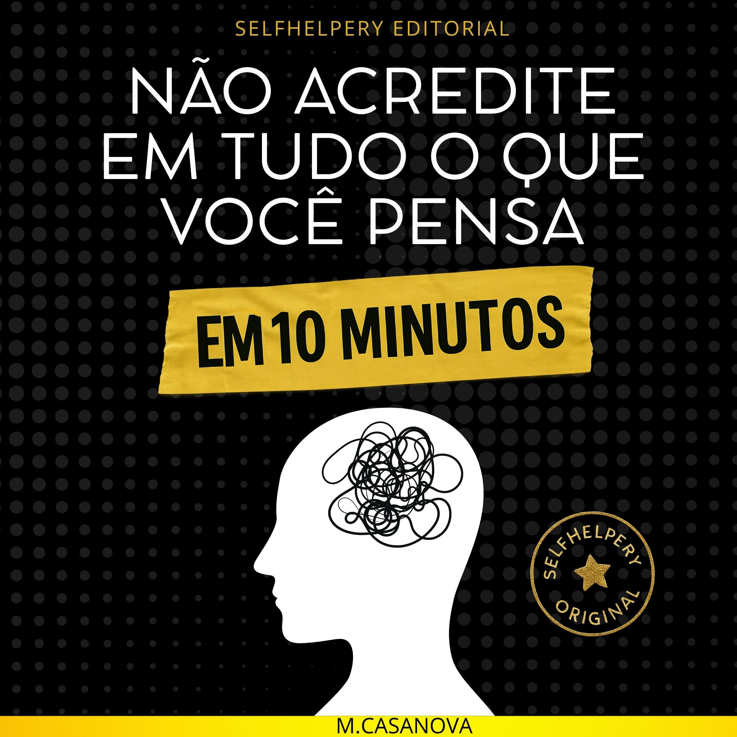 Não acredite em tudo o que você pensa, em 10 minutos
