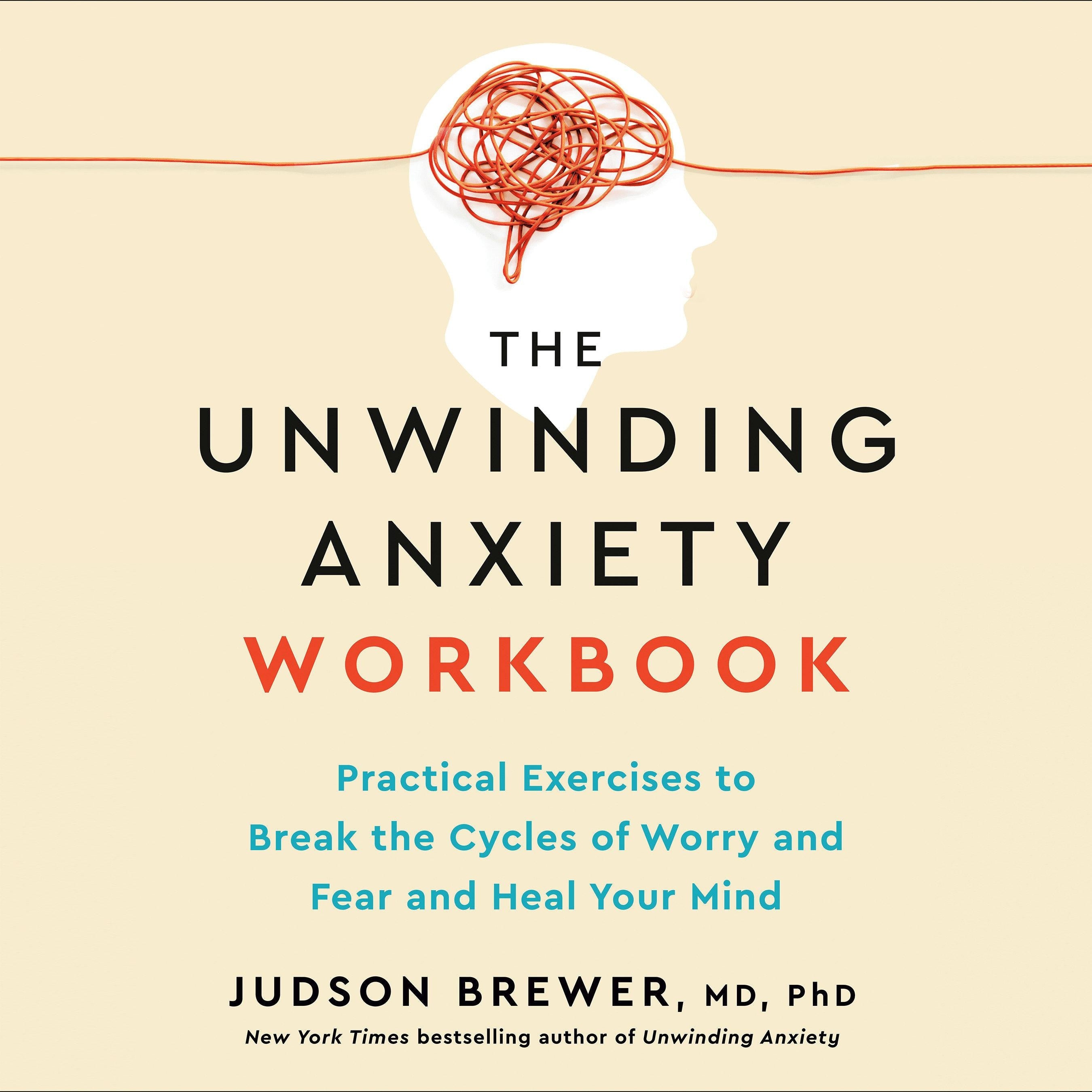 The Unwinding Anxiety Workbook