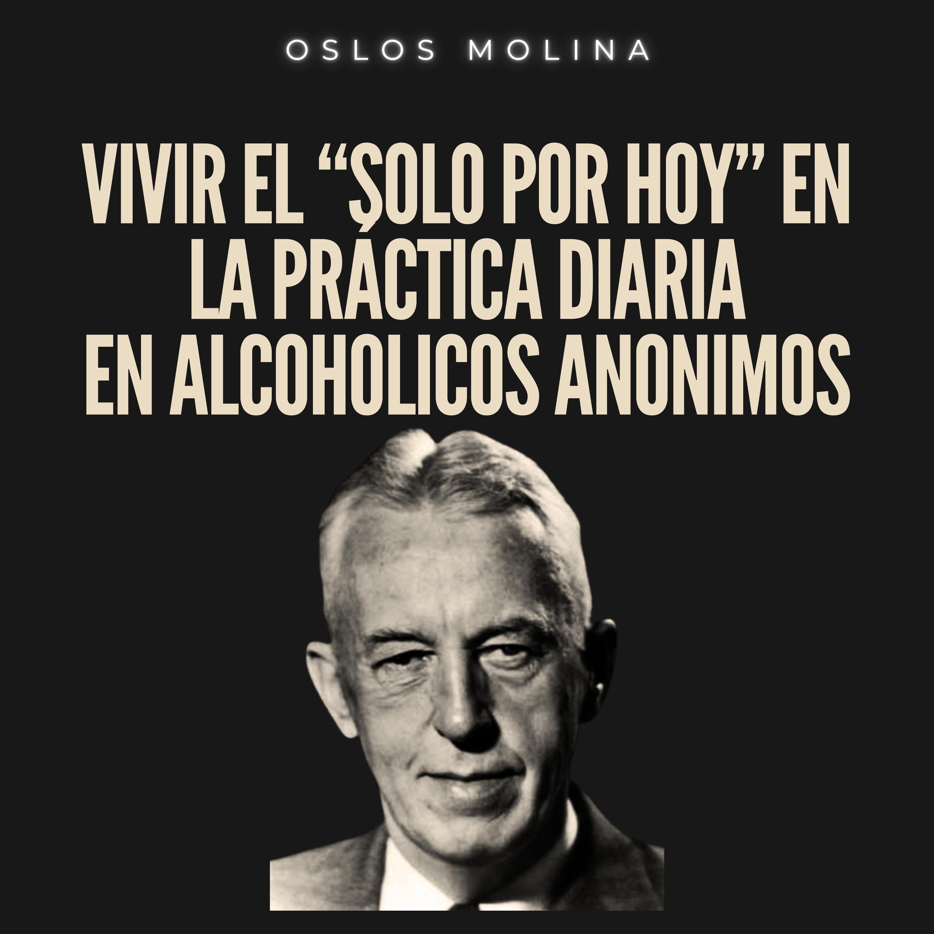 Vivir el “solo por hoy” en la práctica diaria en Alcohólicos Anónimos