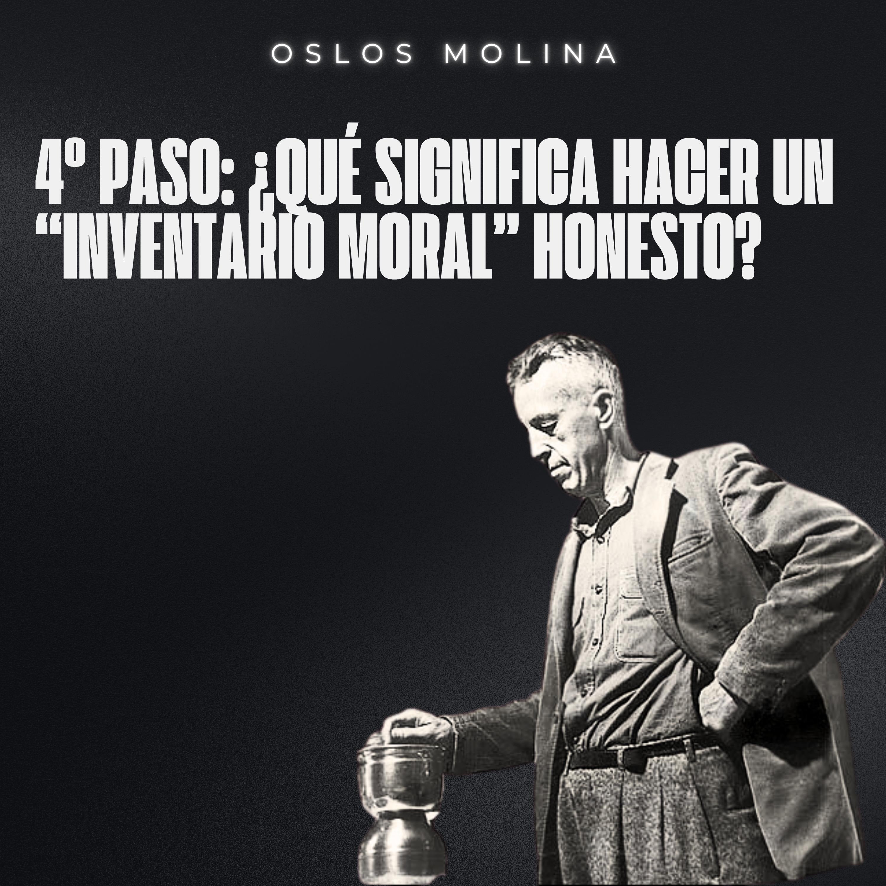 4º Paso: ¿Qué significa hacer un “inventario moral” honesto?