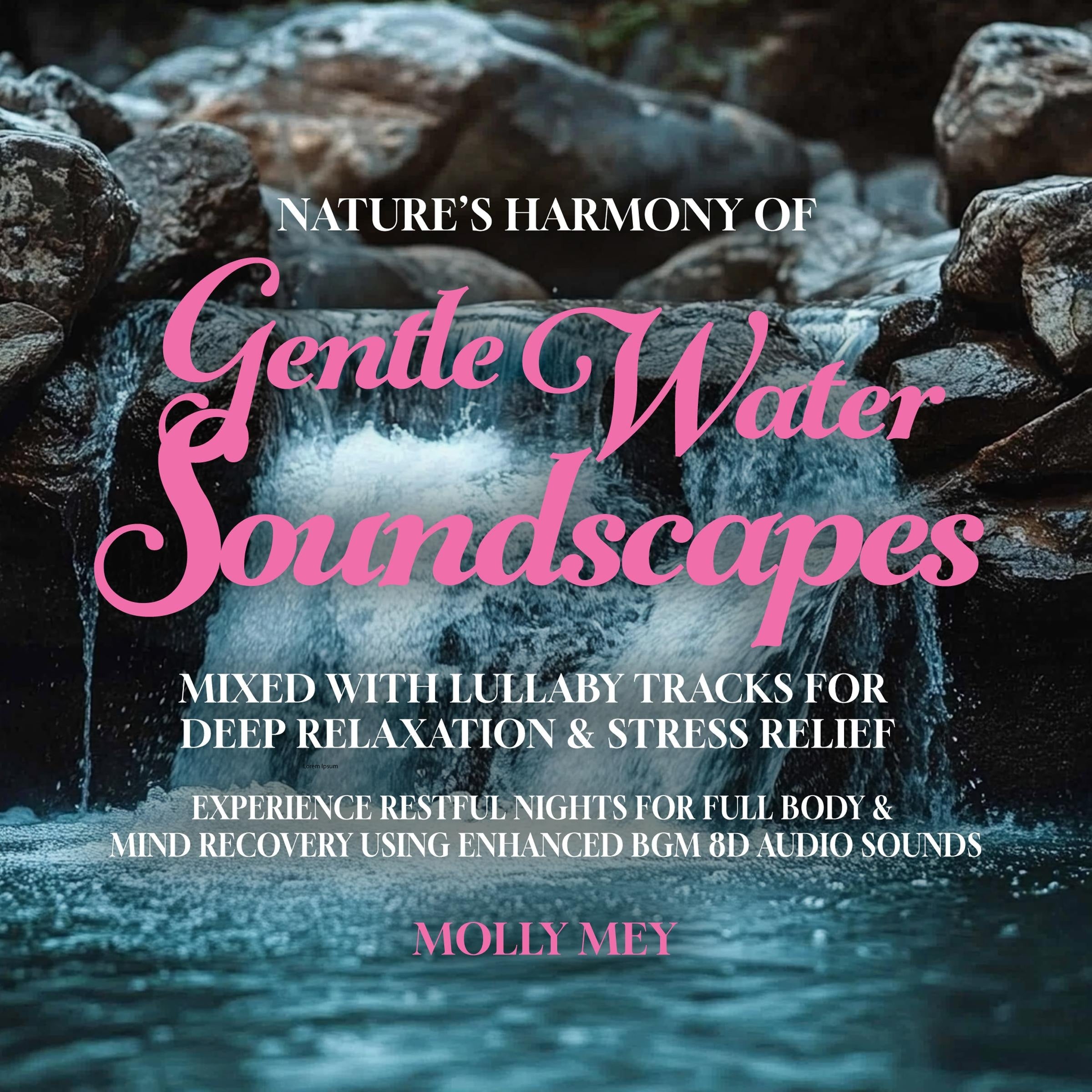 Nature's Harmony of Gentle Water Soundscapes Mixed with Lullaby Tracks for Deep Relaxation & Stress Relief