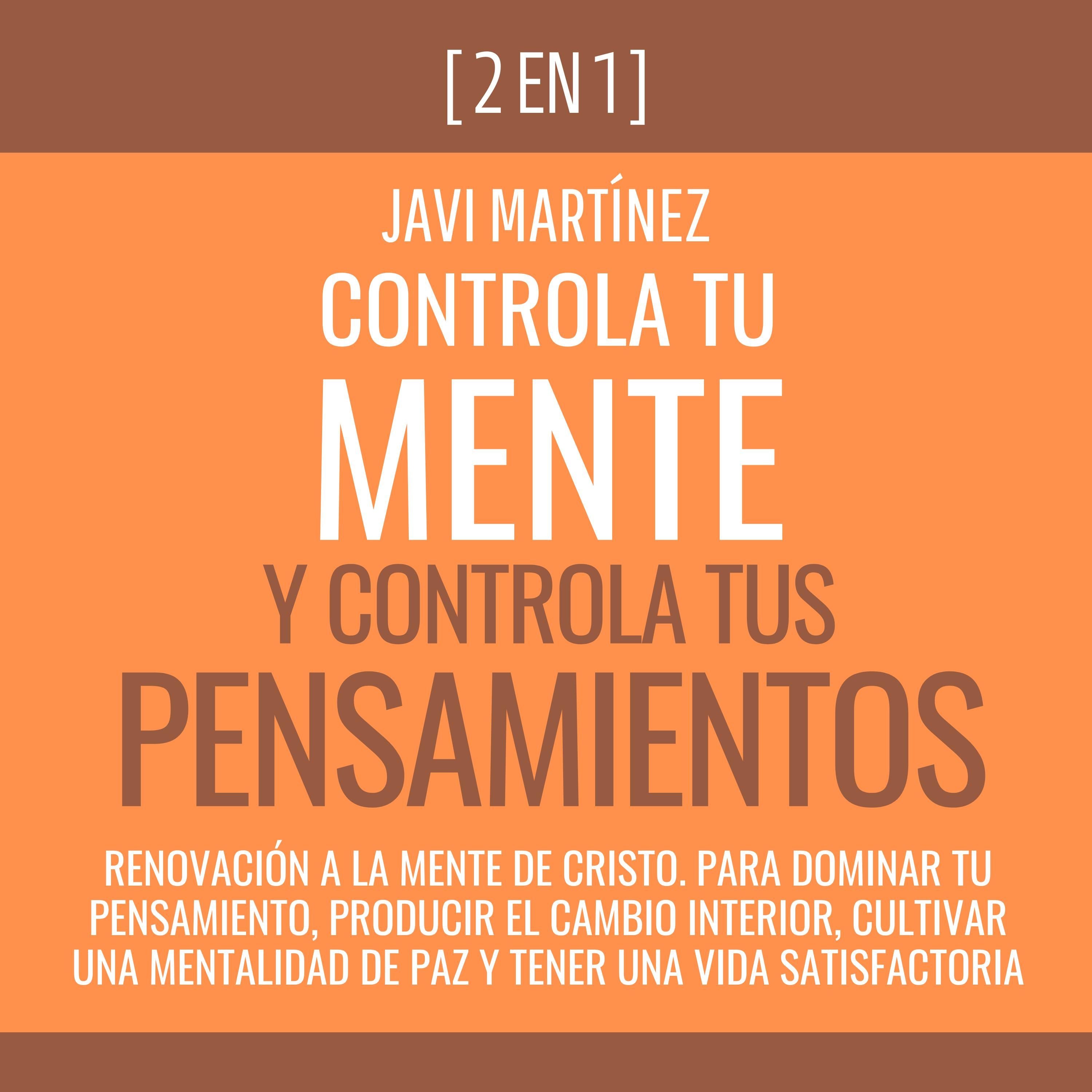 Controla Tu Mente y Controla Tus Pensamientos