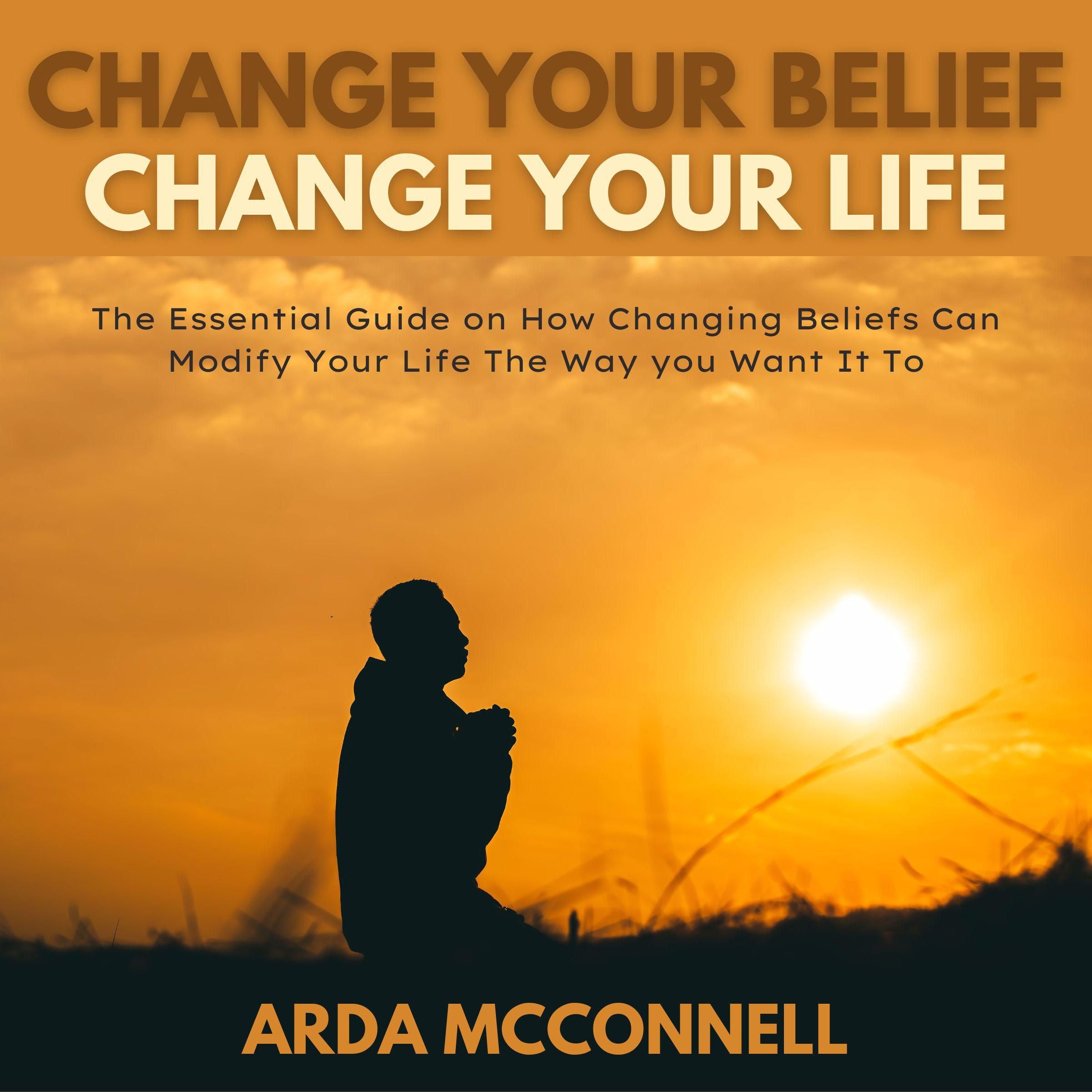Change Your Belief, Change Your Life