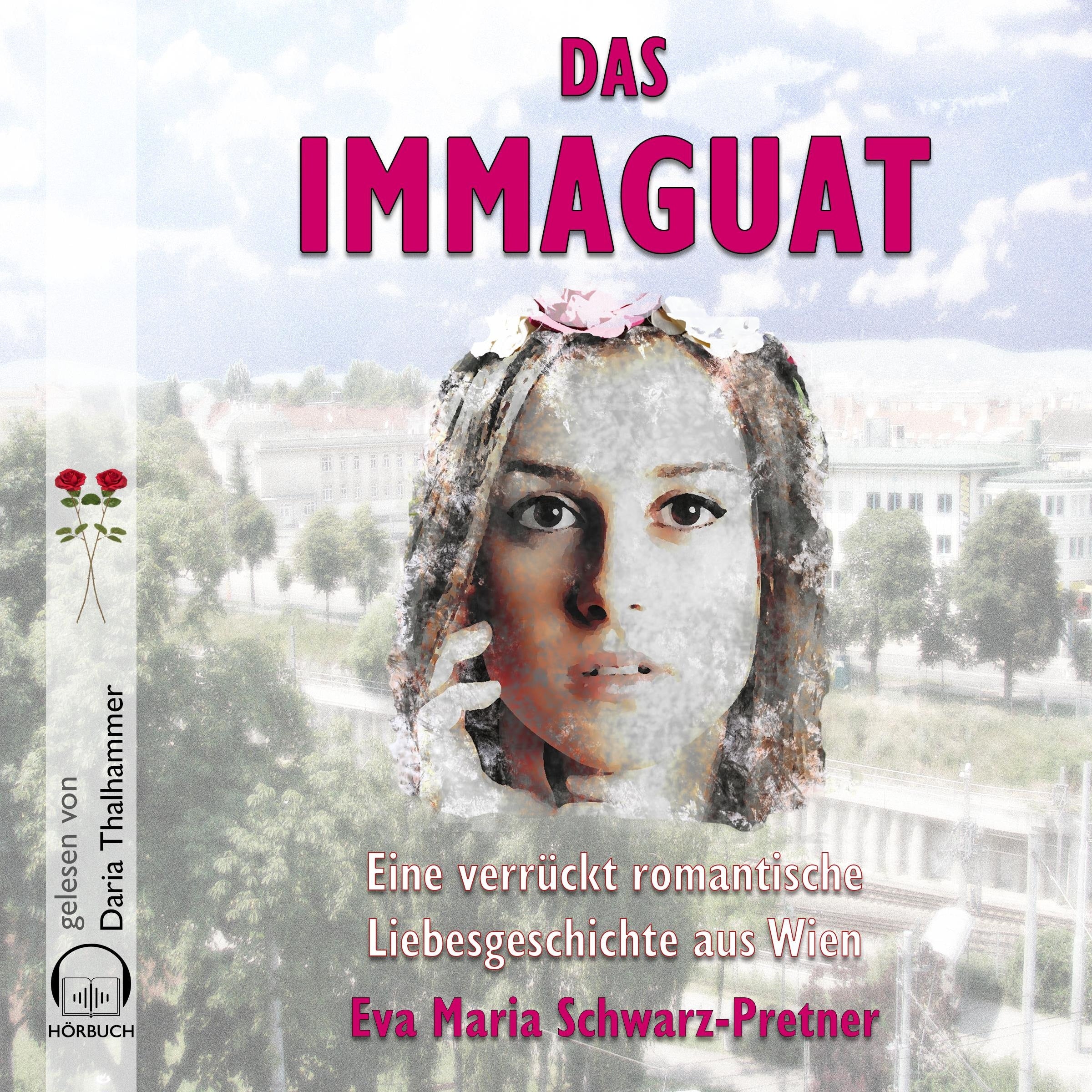 Das Immaguat: Eine verrückt romantische Liebesgeschichte aus Wien