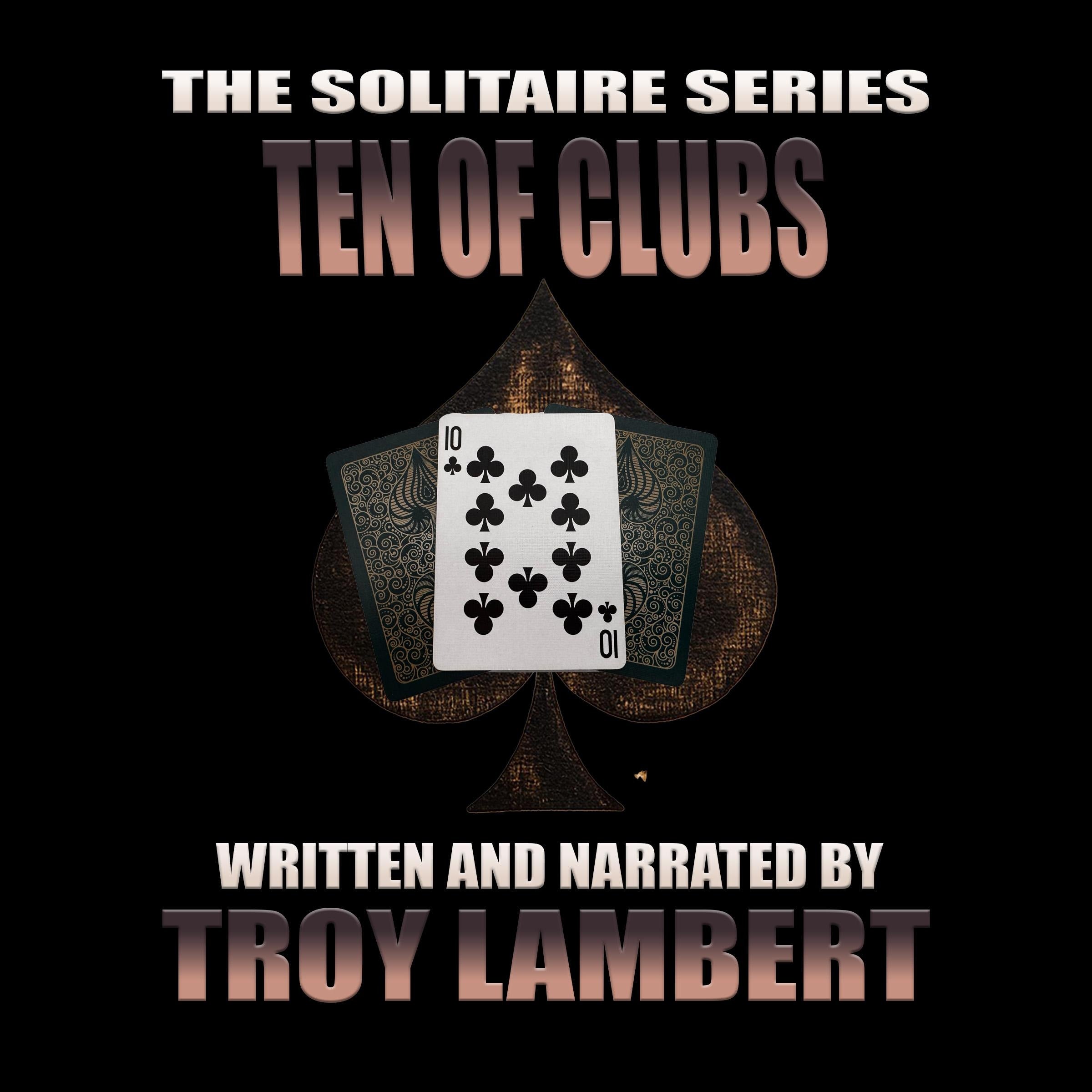 The Solitaire Series Episode 27: The Ten of Clubs