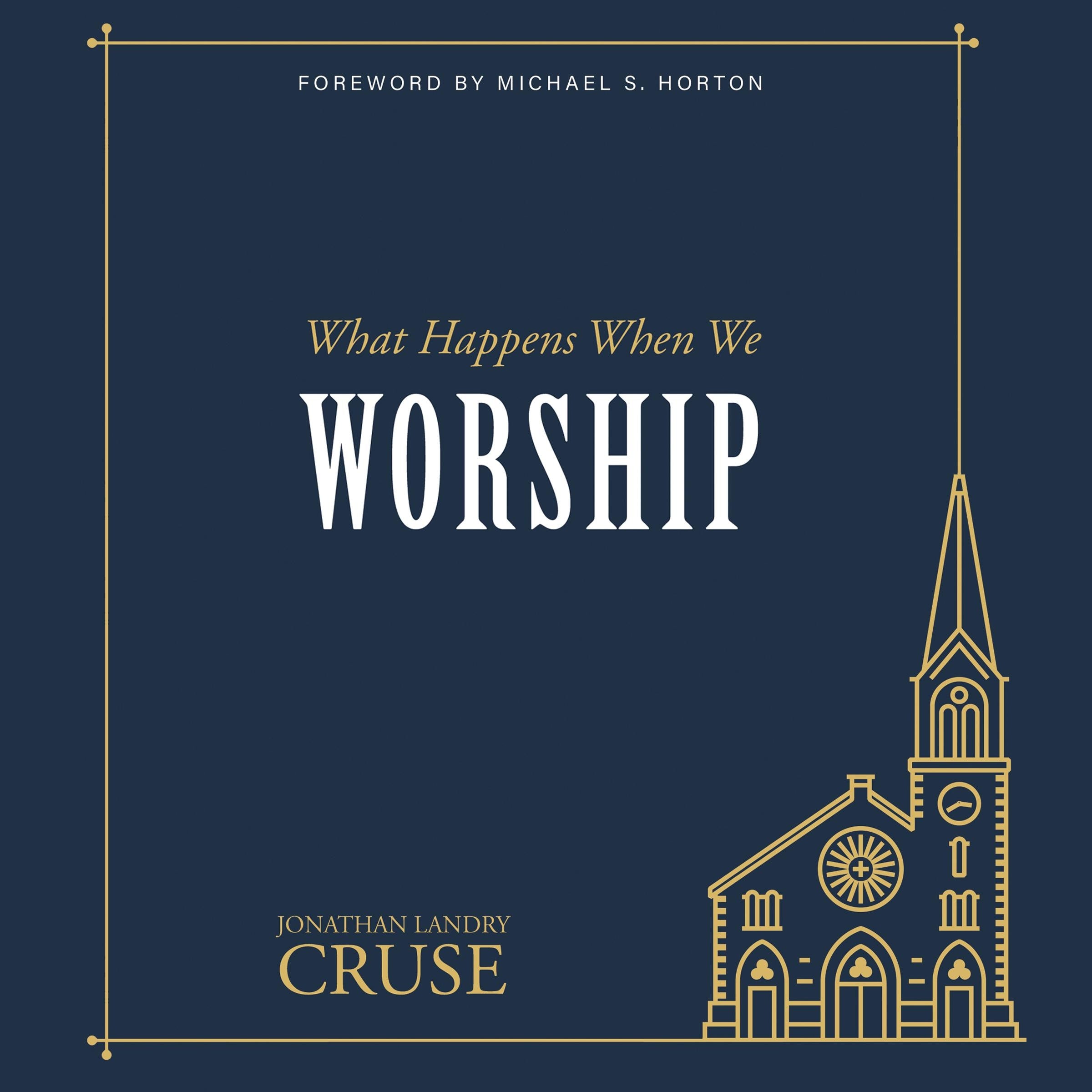 What Happens When We Worship