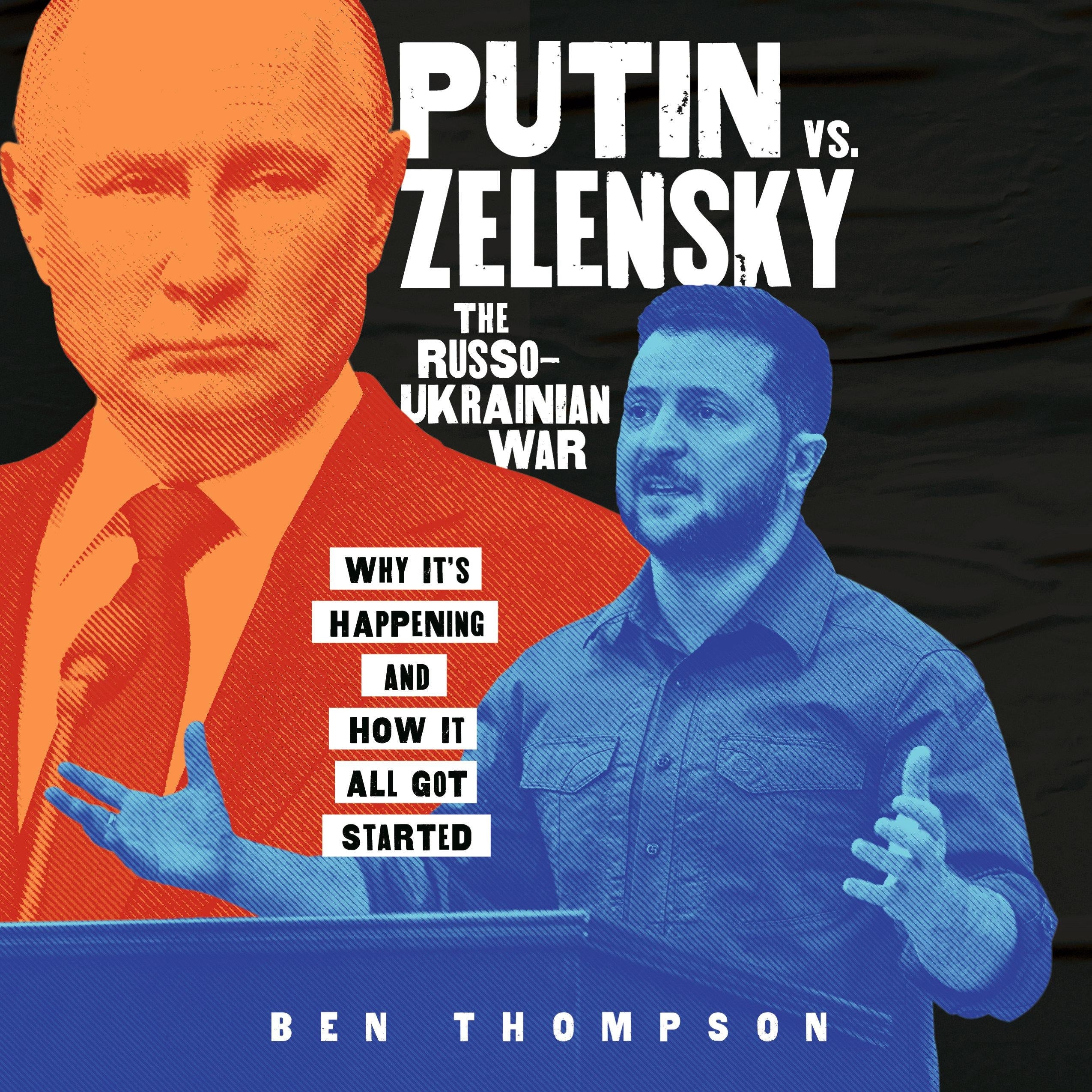 Putin vs. Zelensky: The Russo-Ukrainian War