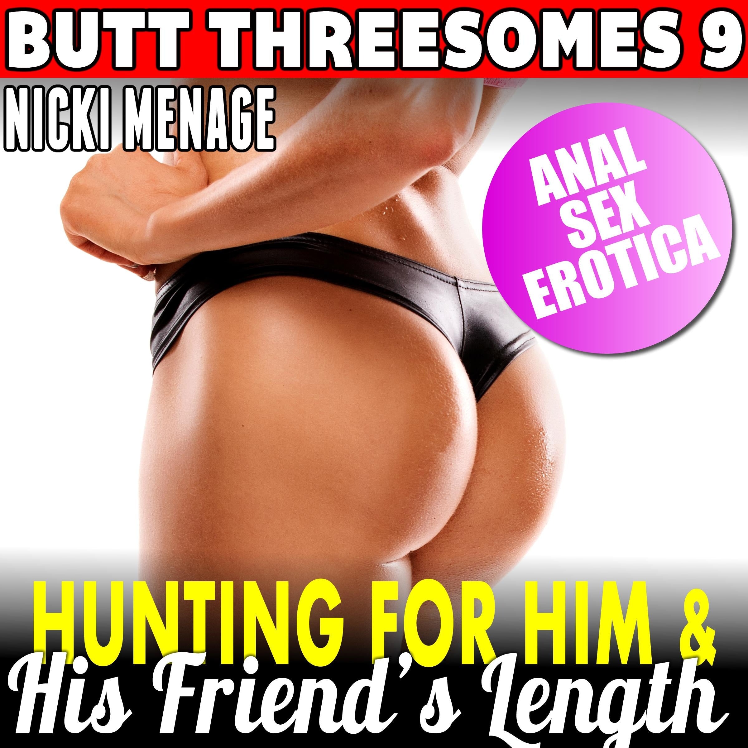 Hunting For Him & His Friend’s Length : Butt Threesomes 9