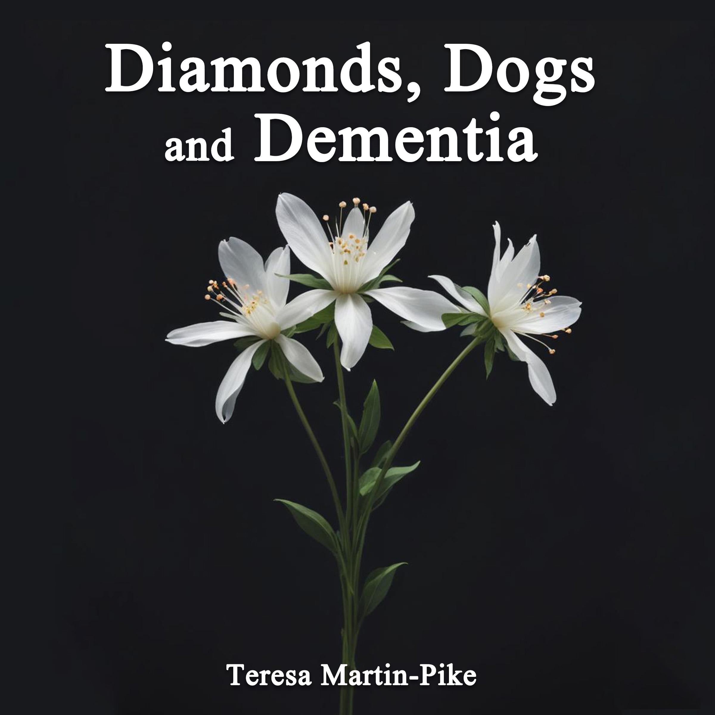 Diamonds, Dogs and Dementia