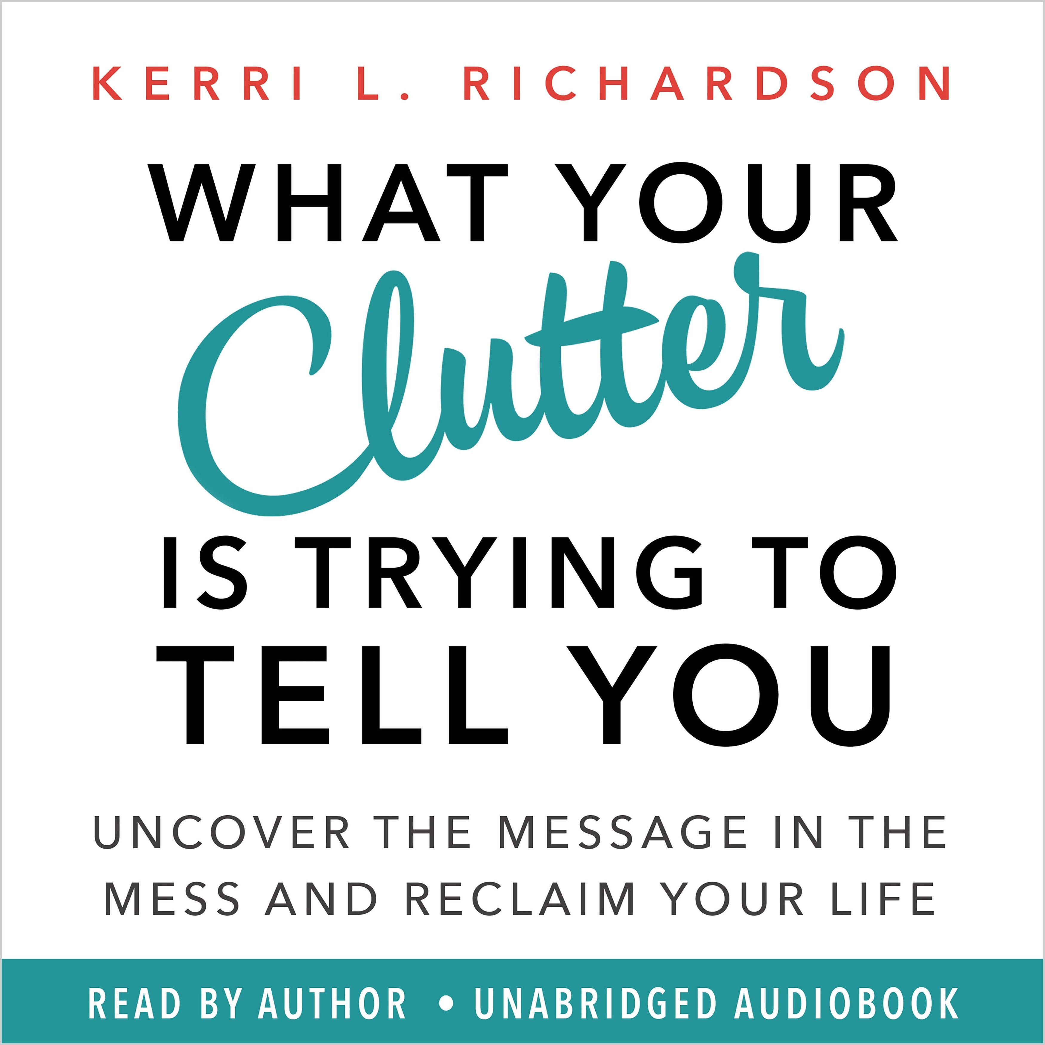 What Your Clutter Is Trying to Tell You