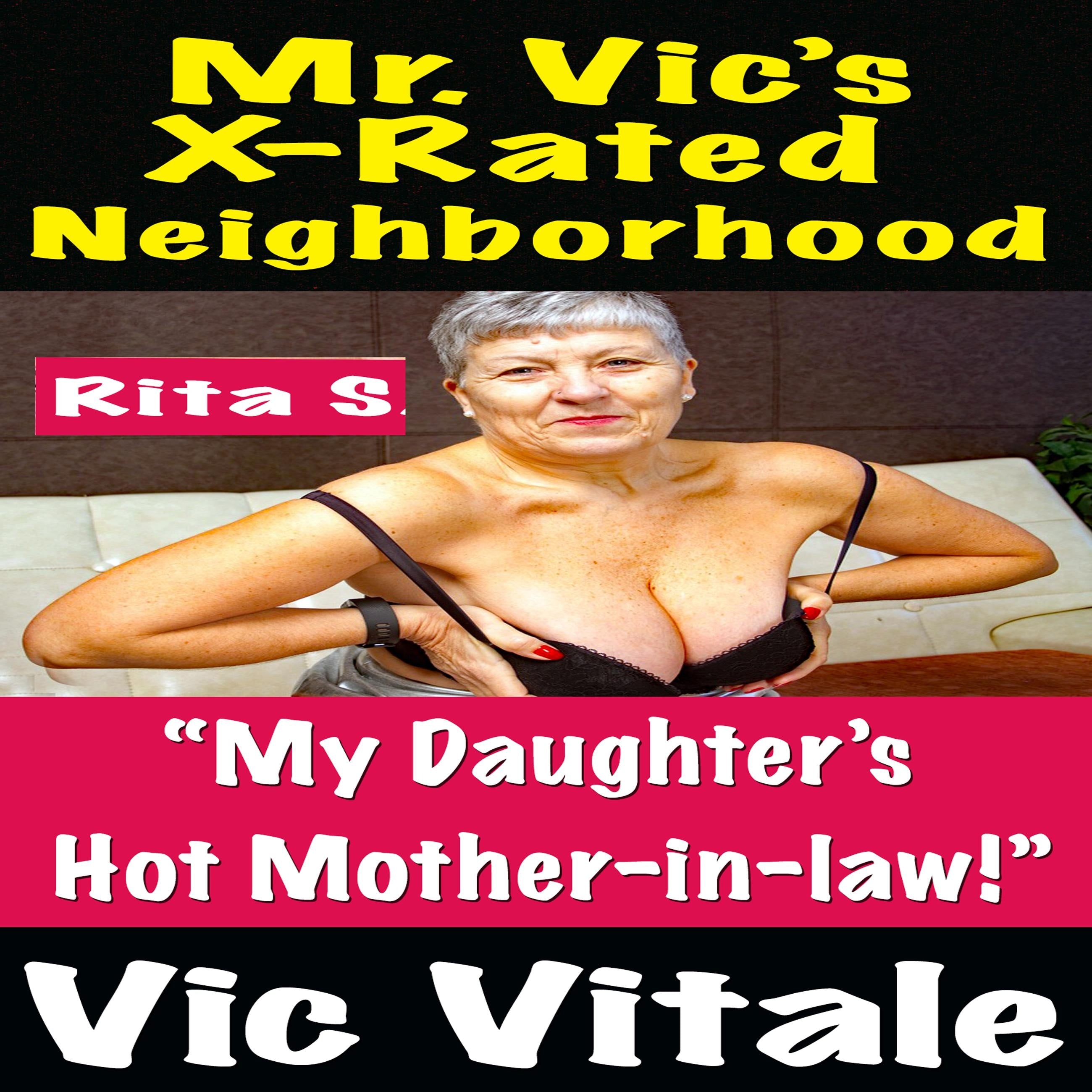 Mr. Vic’s X-Rated Neighborhood “My Daughter’s Hot Mother-in-law!”