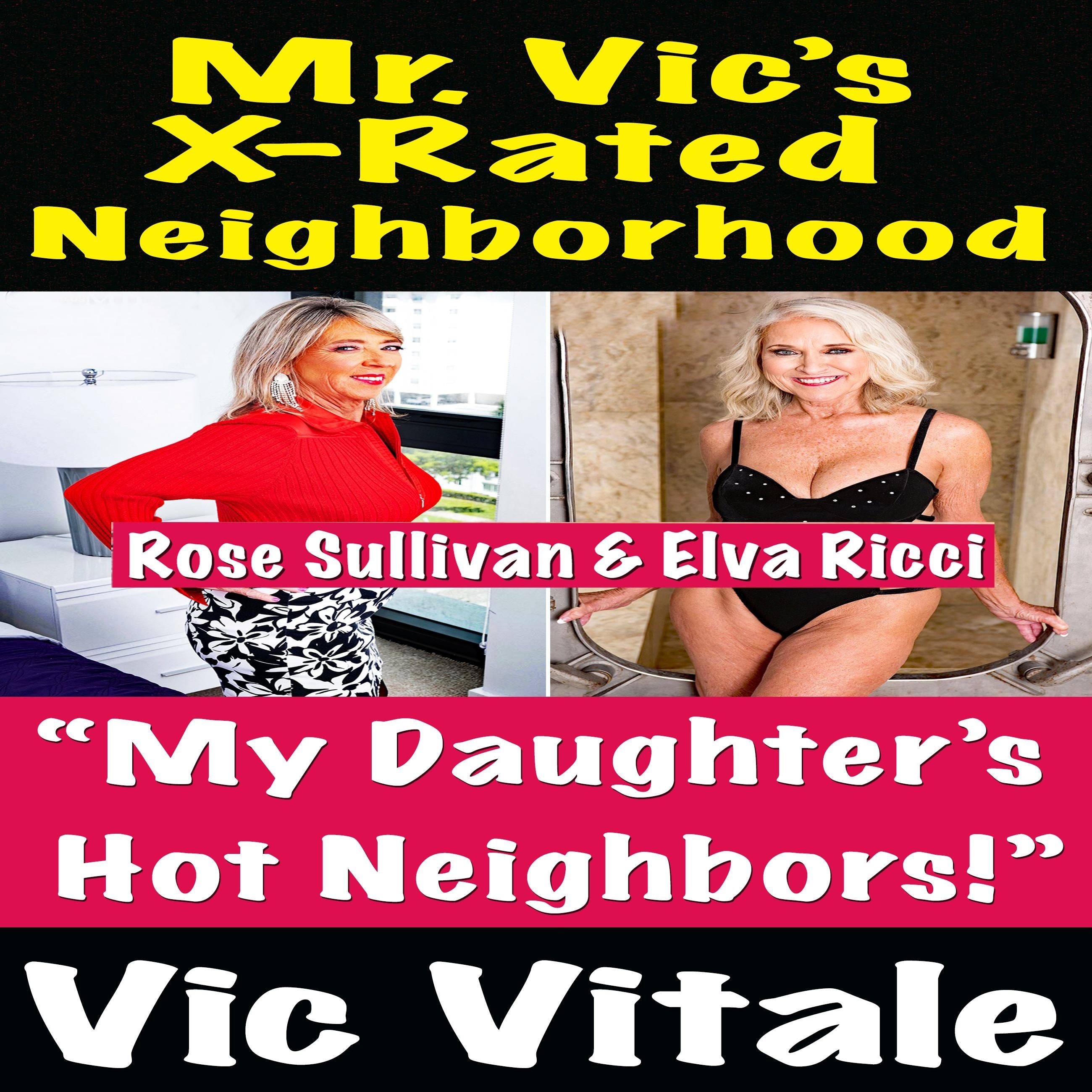 Mr. Vic’s X-Rated Neighborhood “My Daughter’s Hot Neighbors!”