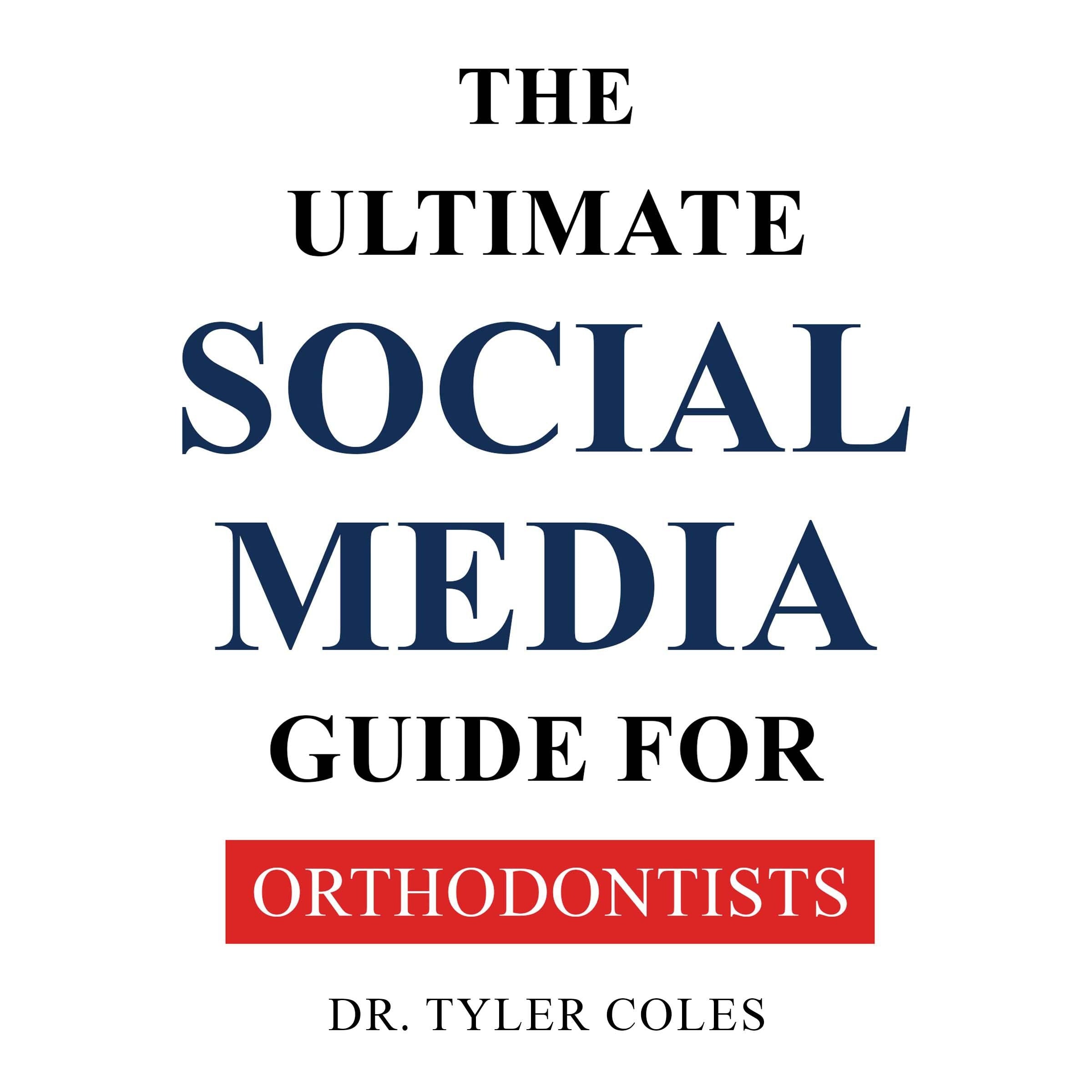 The Ultimate Social Media Guide For Orthodontists