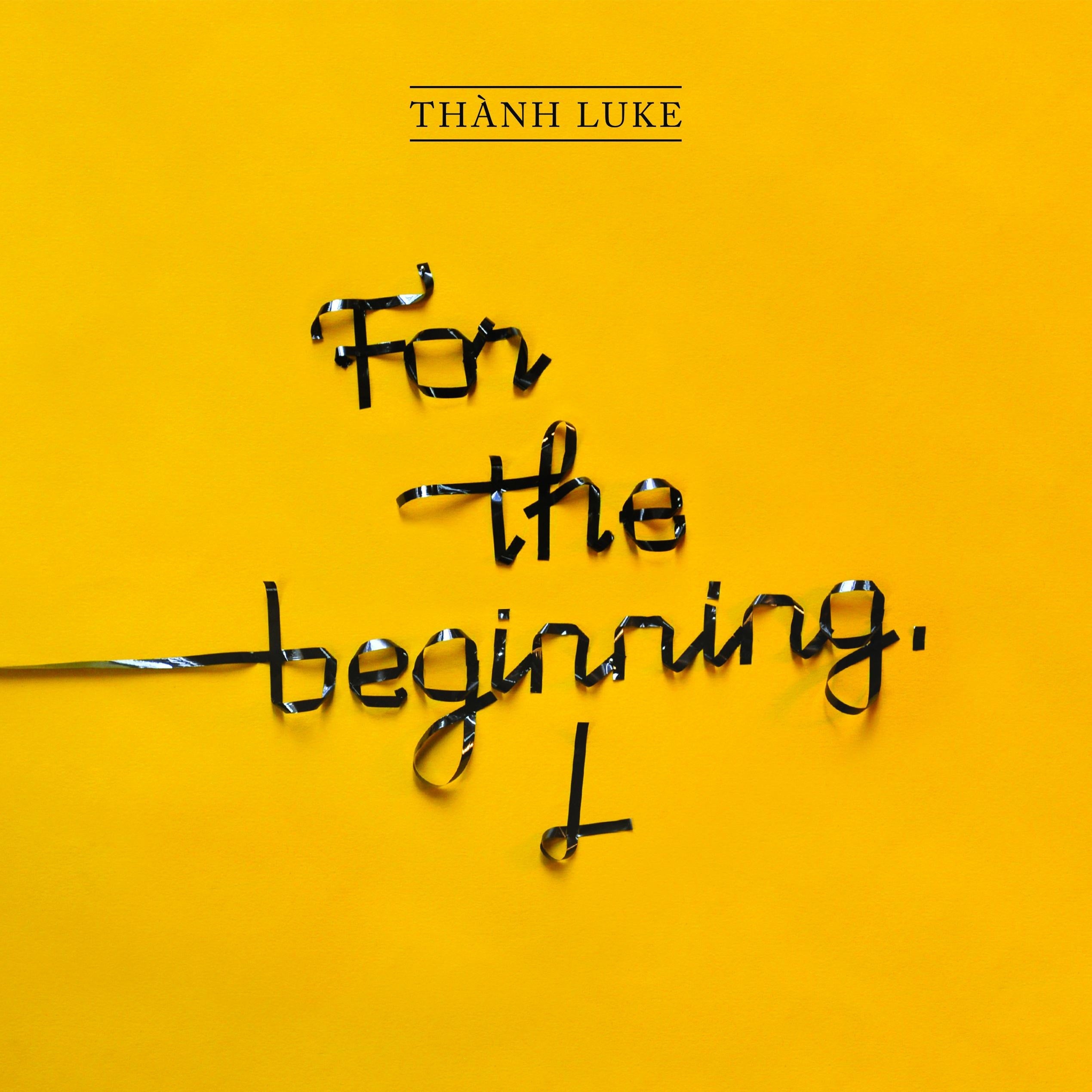 For The Beginning. L