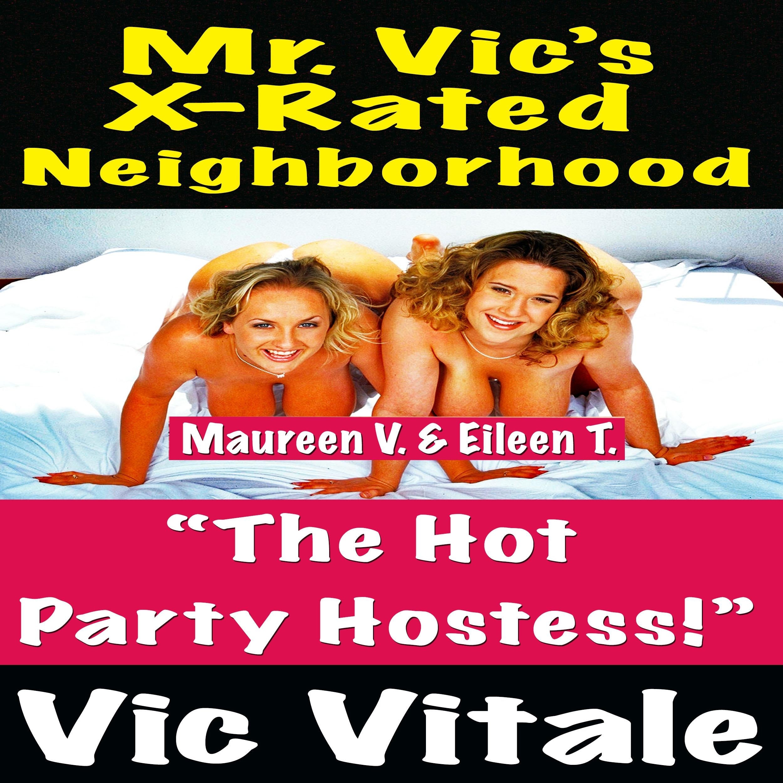 Mr. Vic’s X-Rated Neighborhood “The Hot Party Hostess!”