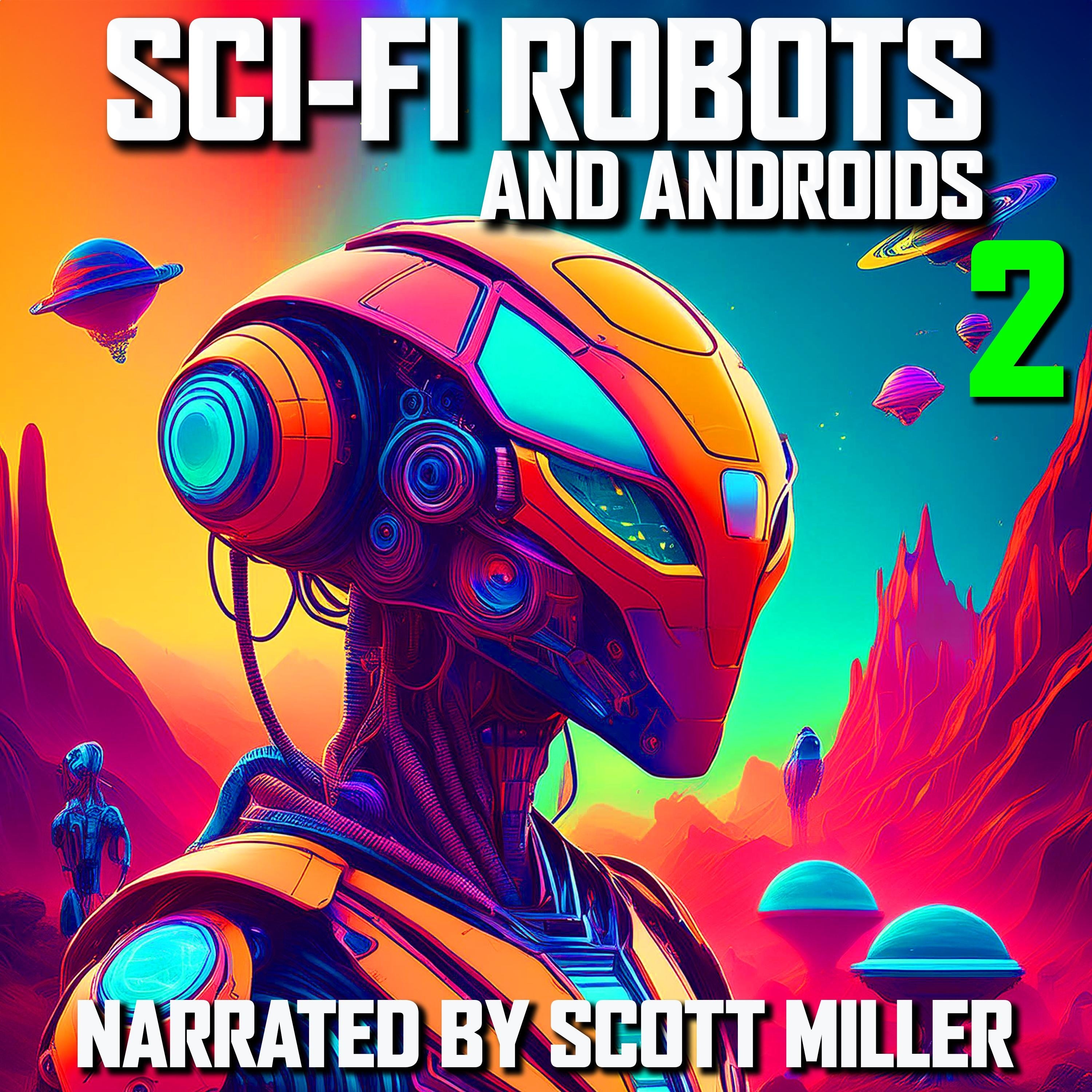 Sci-Fi Robots and Androids 2 - 9 Science Fiction Short Stories by Philip K. Dick, Michael Shaara, EE "Doc" Smith, Alfred Bester, Roger D. Aycock, Robert Sheckley, Harry Harrison, and James Rosenquest