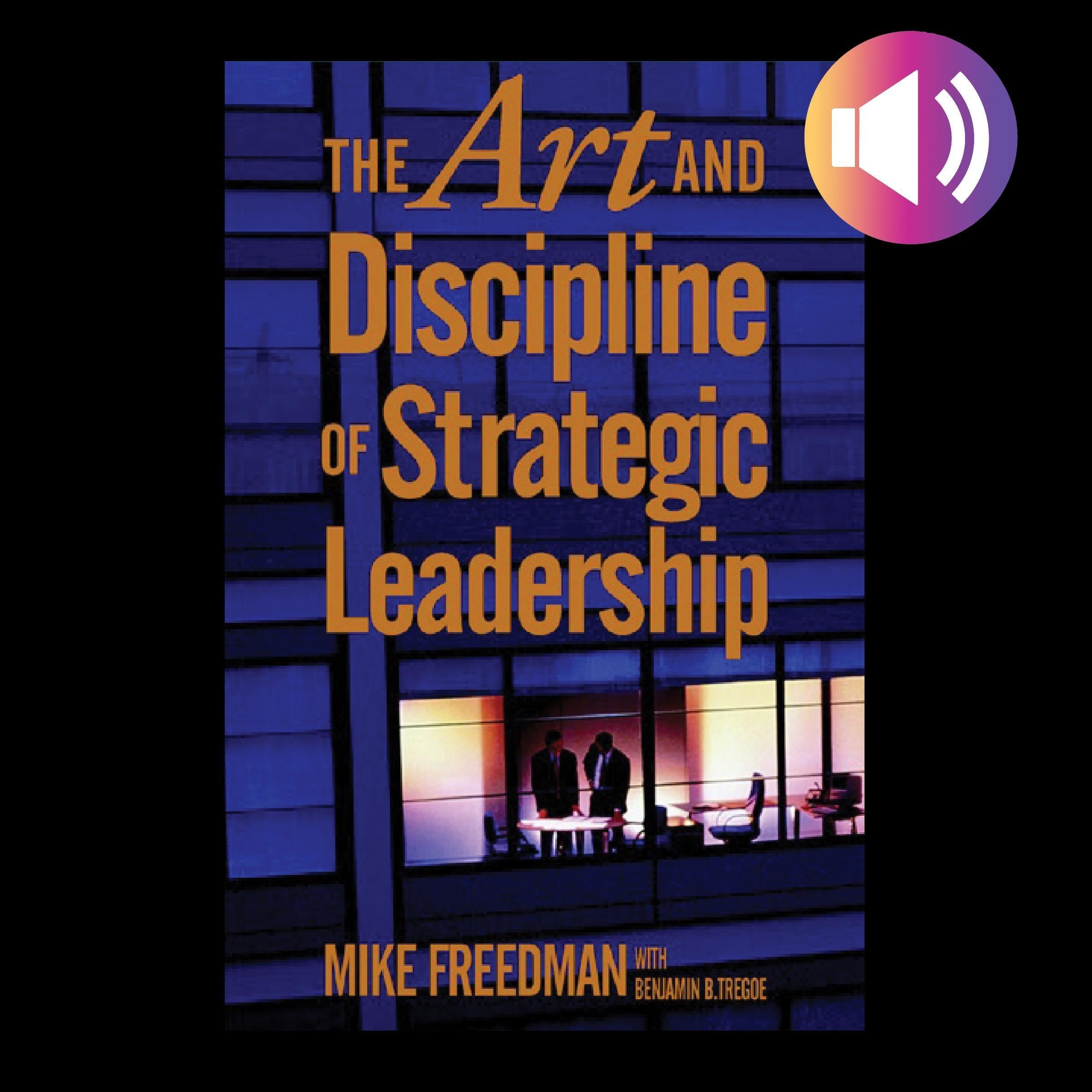 The Art and Discipline of Strategic Leadership