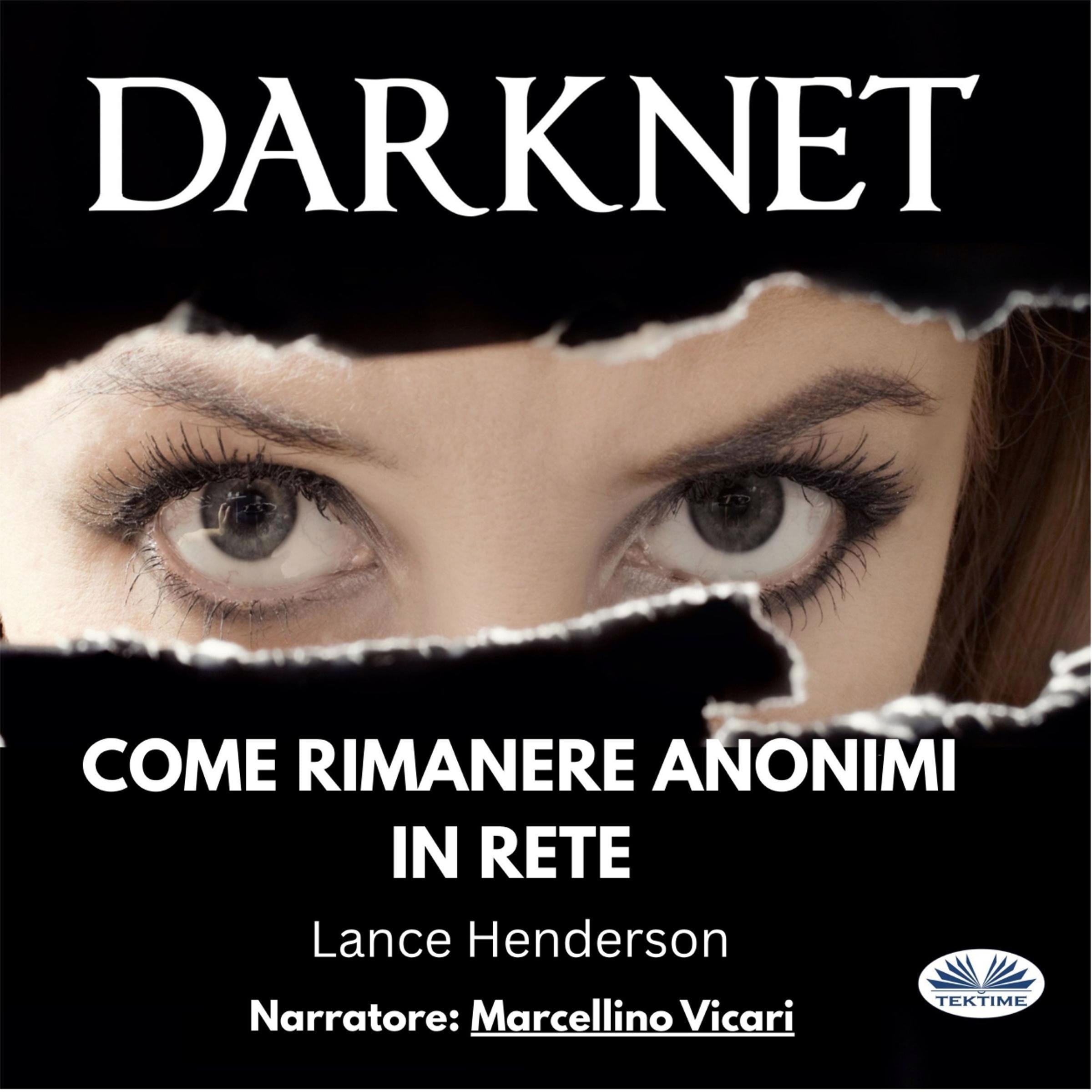 Darknet: Come Rimanere Anonimi In Rete