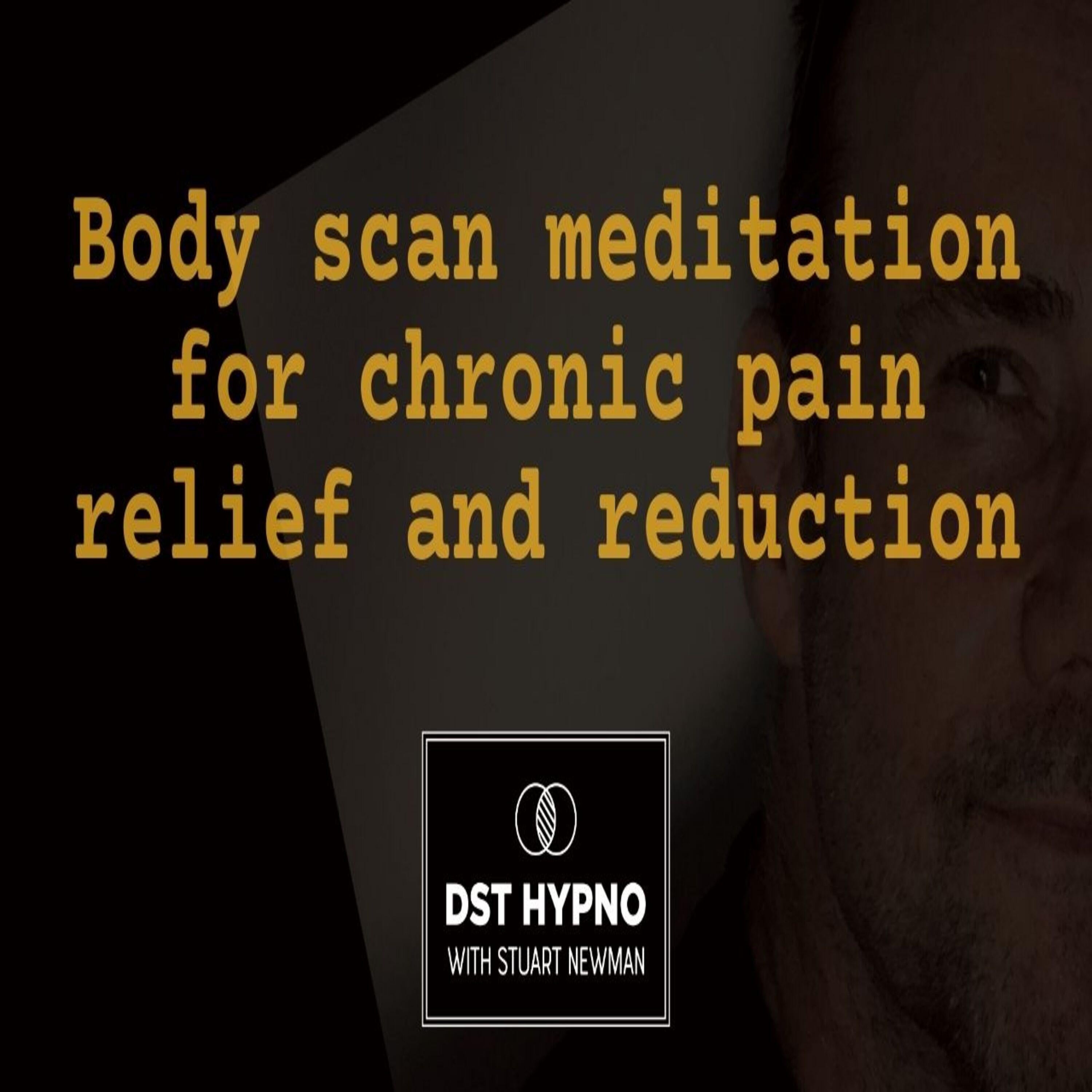 Body scan meditation for chronic pain relief and reduction - A guided meditation - DST Hypno with Stu Newman