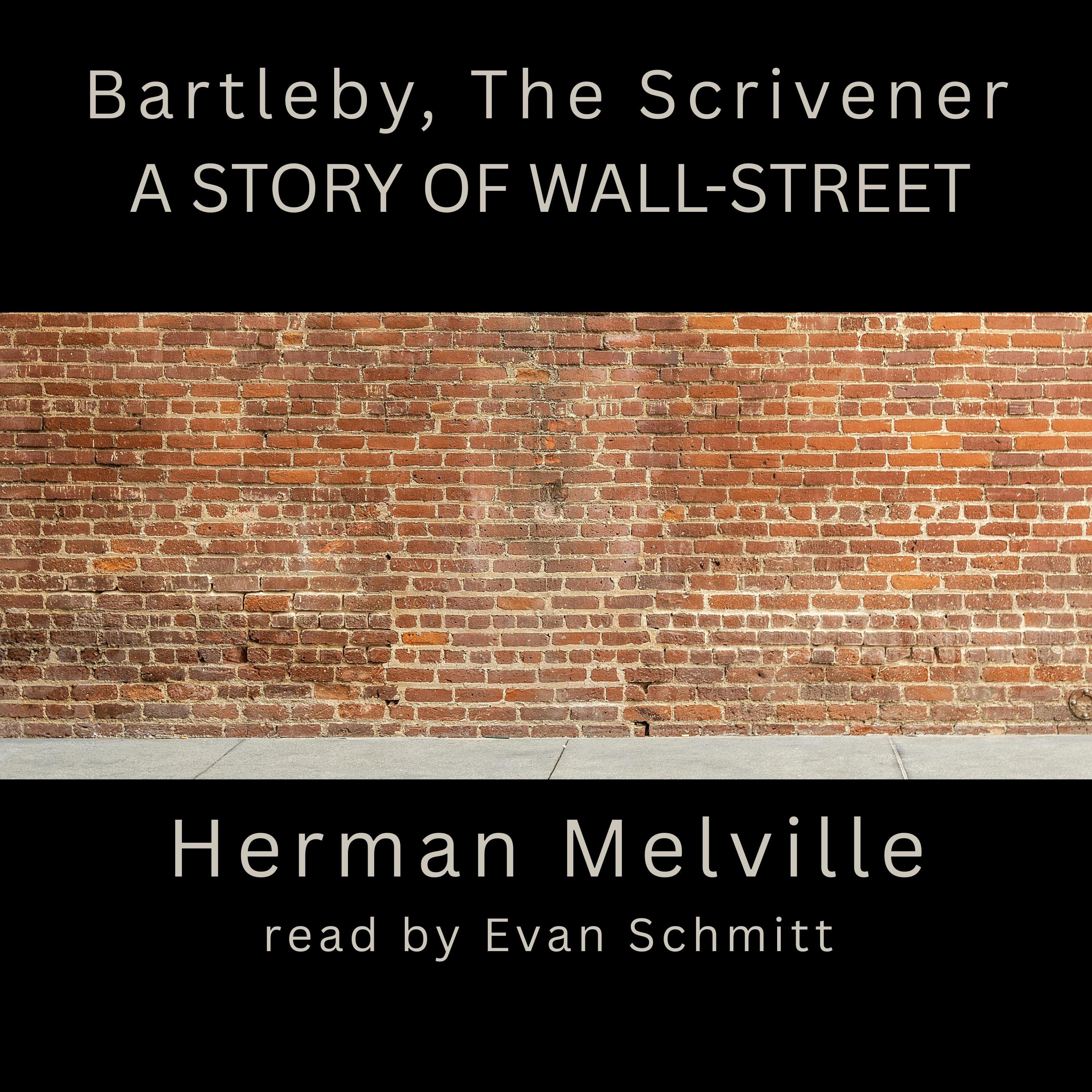 Bartleby, the Scrivener: A Story of Wall-Street