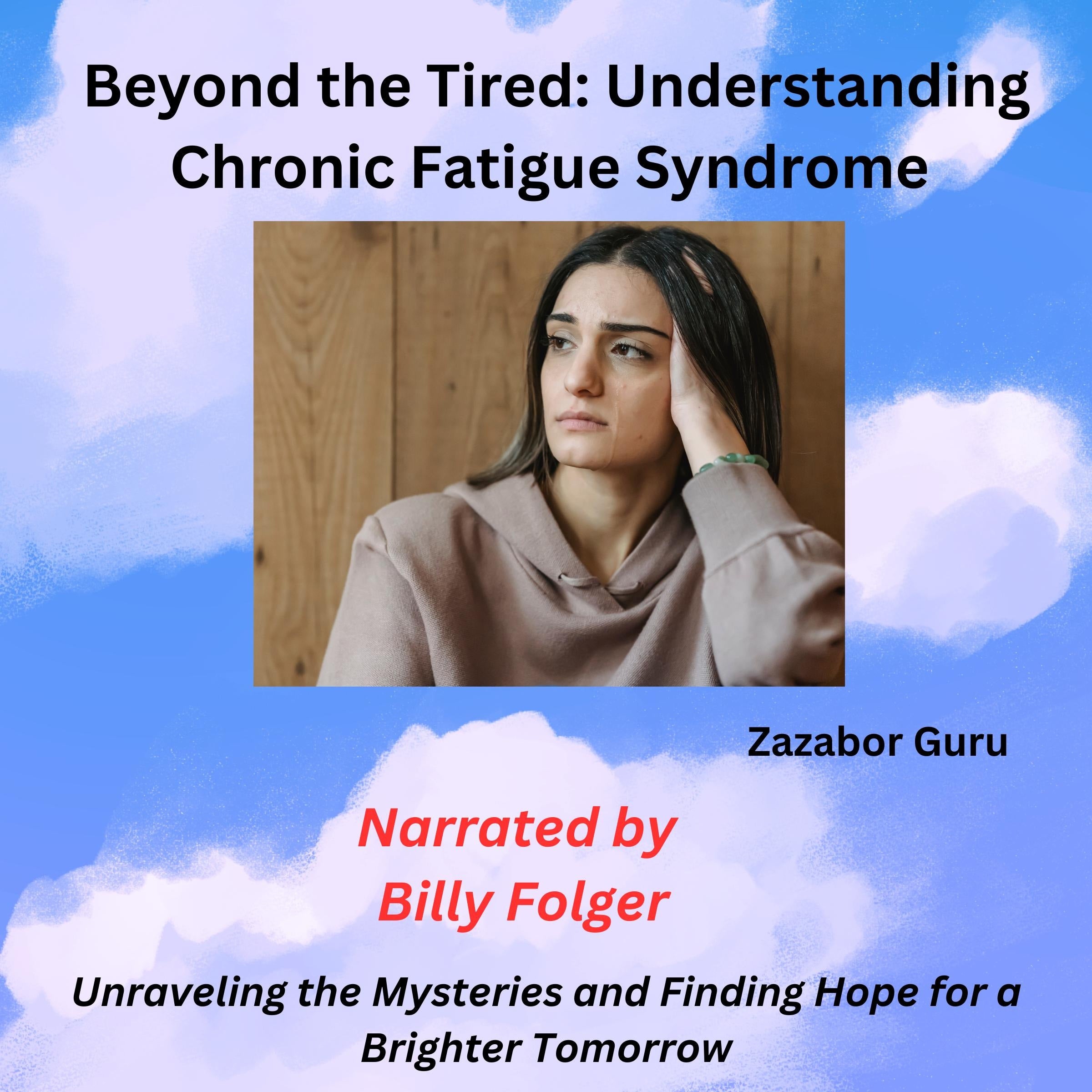 Beyond the Tired: Understanding Chronic Fatigue Syndrome