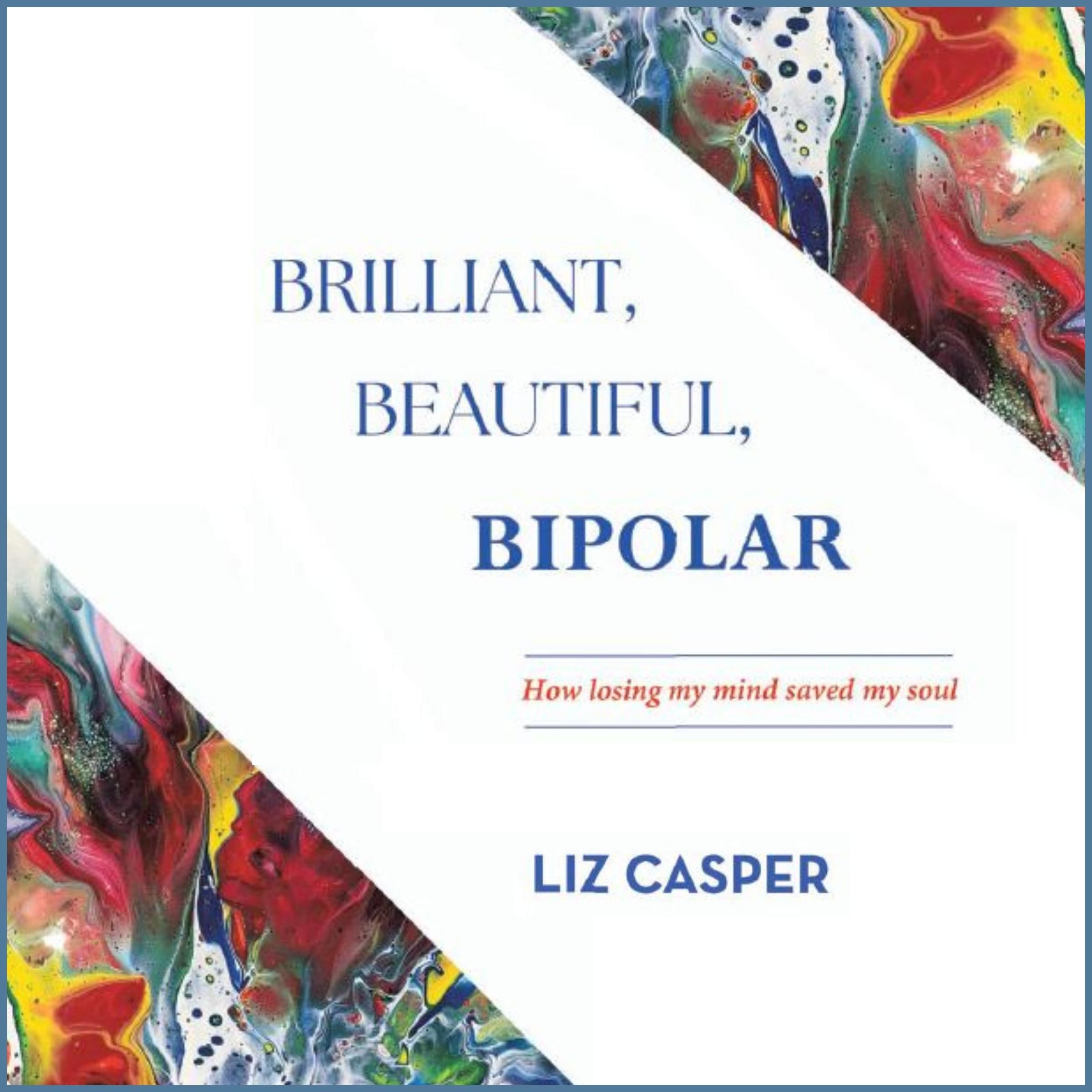 Brilliant, Beautiful, Bipolar