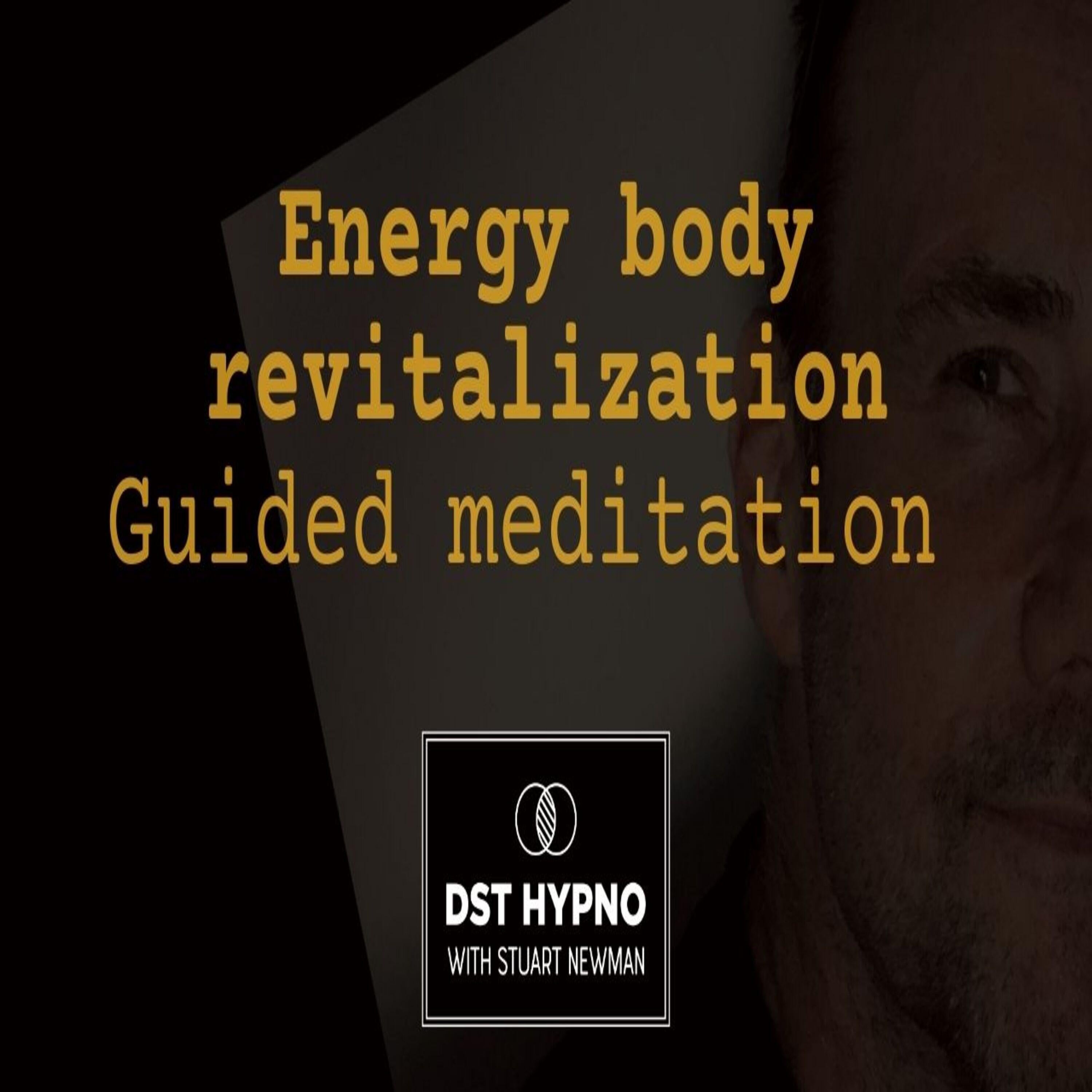 Energy body revitalization meditation guided - A guided meditation - DST Hypno with Stu Newman