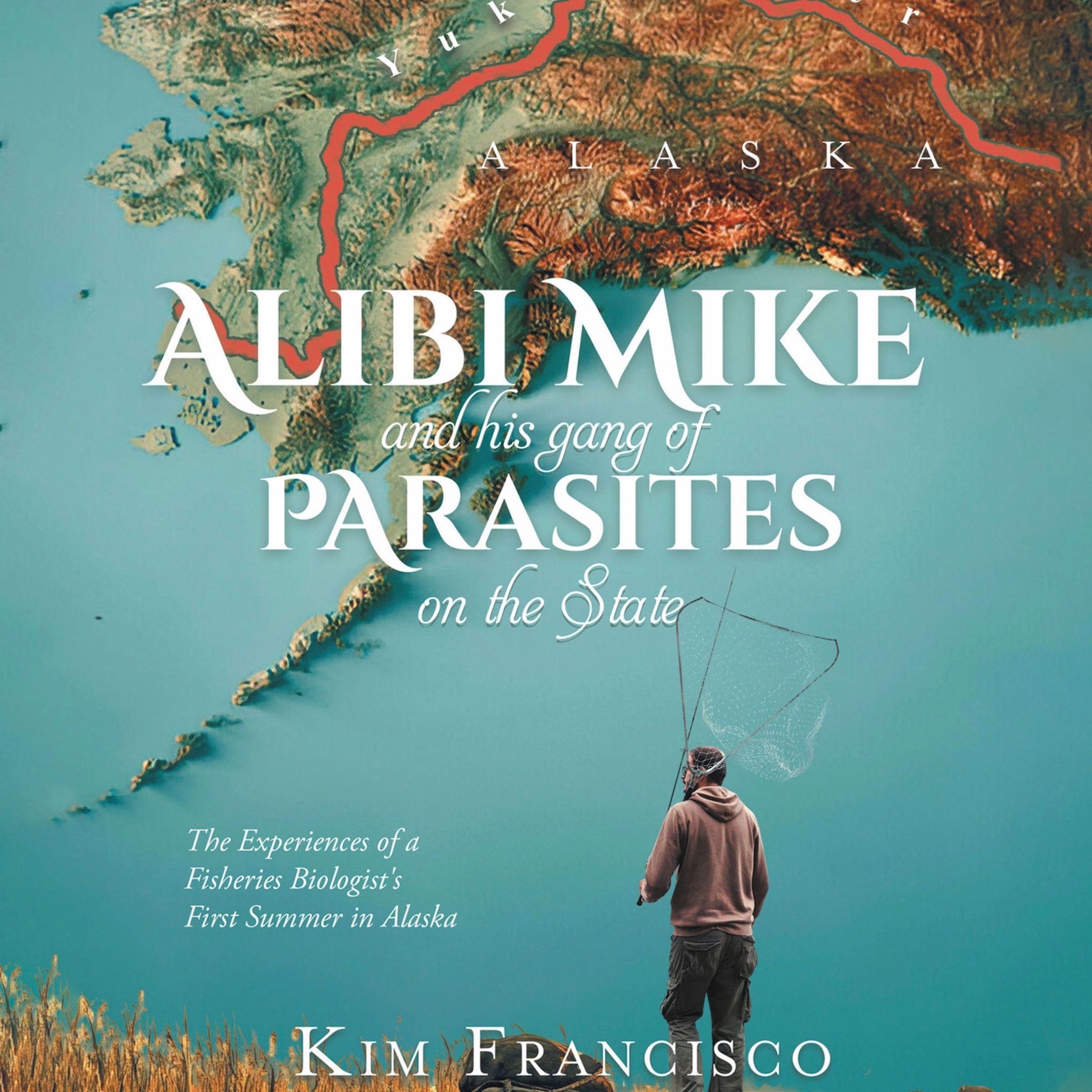 Alibi Mike and His Gang of Parasites on the State: The Experiences of a Fisheries Biologist's First Summer in Alaska