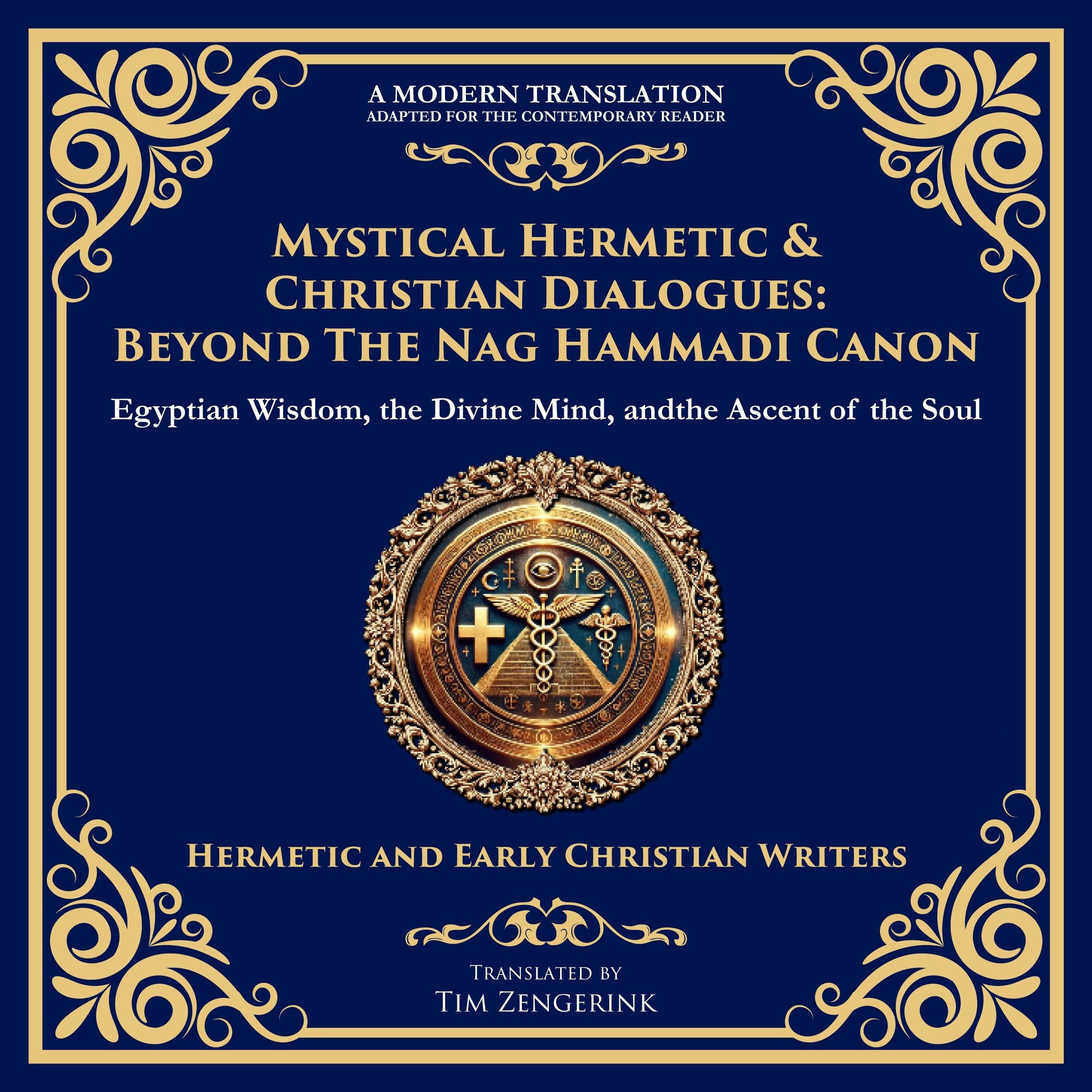 Mystical Hermetic & Christian Dialogues: Beyond the Nag Hammadi Canon