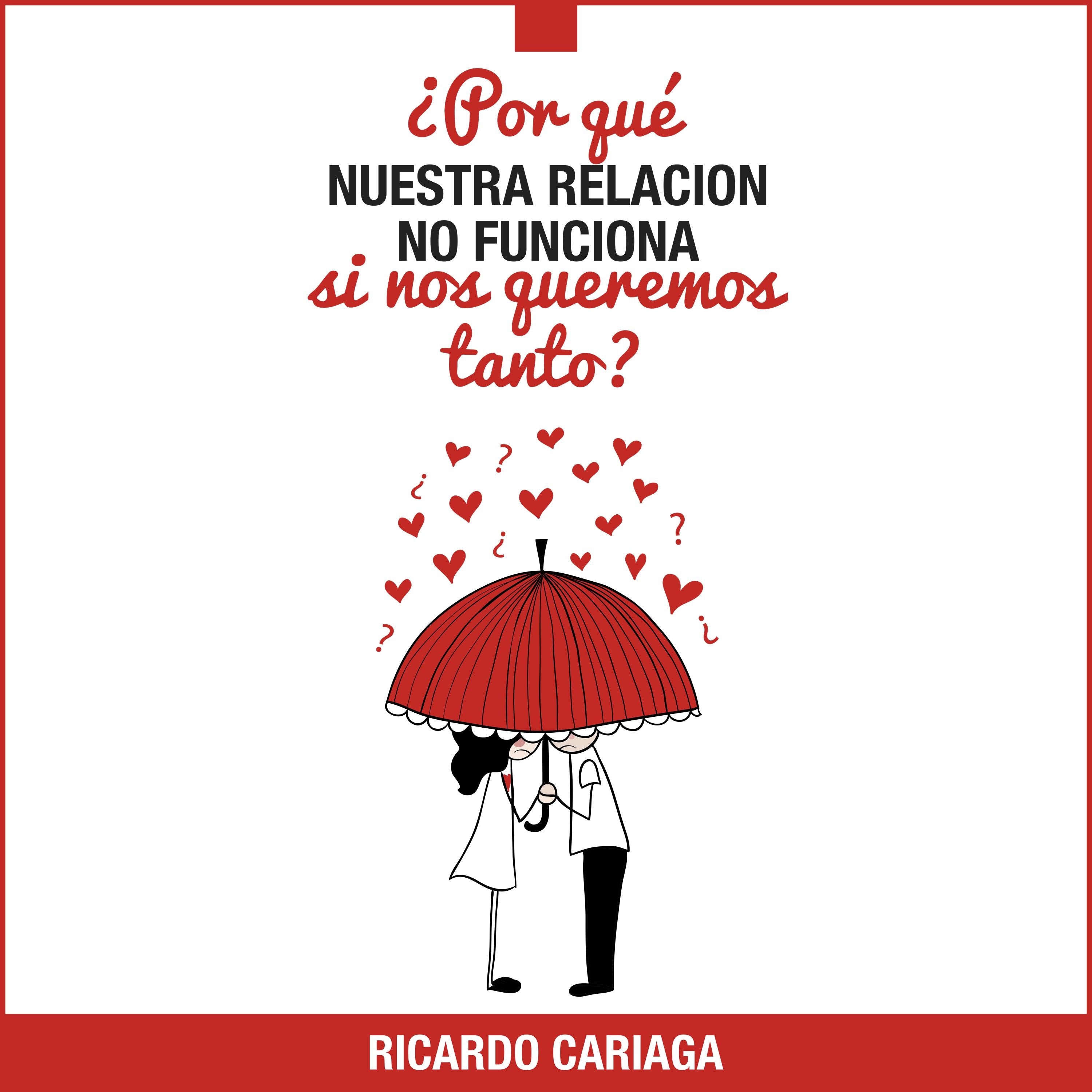 ¿Por qué nuestra relación no funciona si nos queremos tanto?