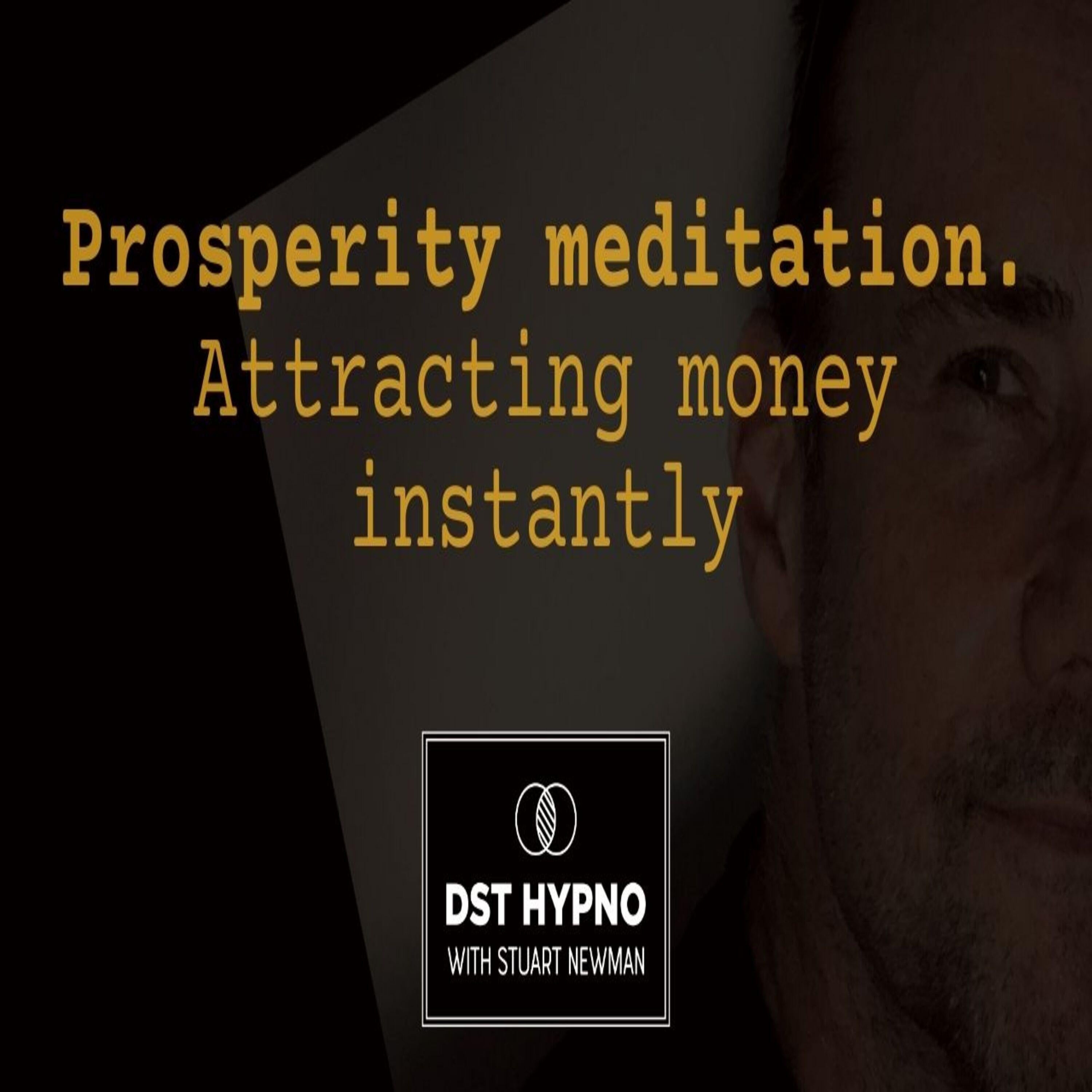 Prosperity Meditation attracting money in speed - A guided meditation - DST Hypno with Stu Newman