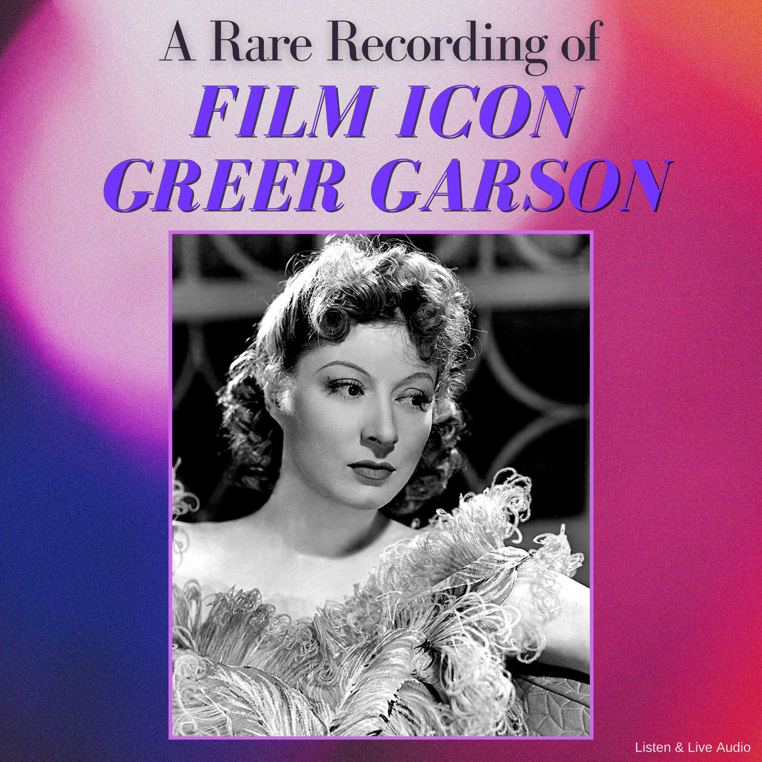 A Rare Recording of Film Icon Greer Garson