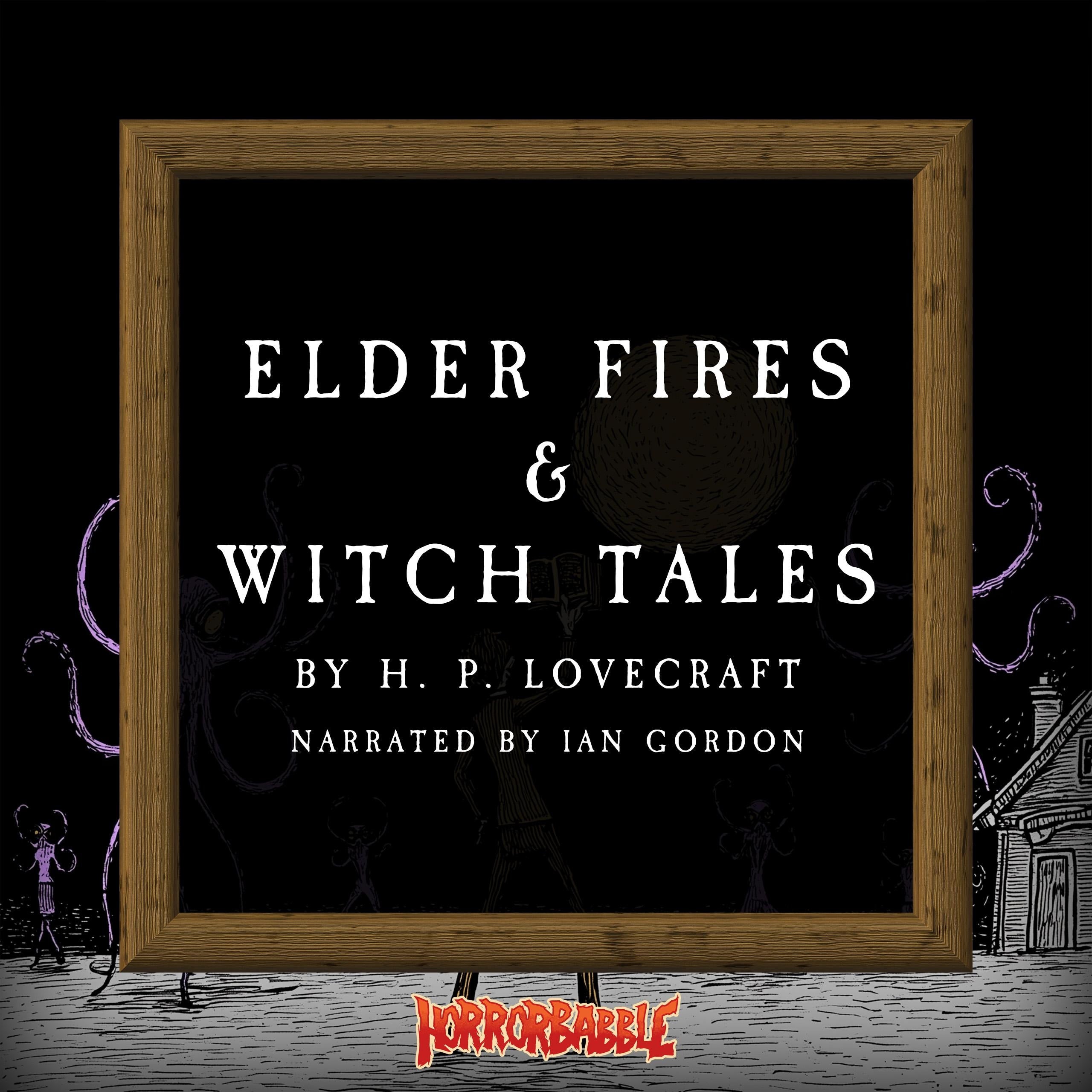 Elder Fires & Witch-Tales