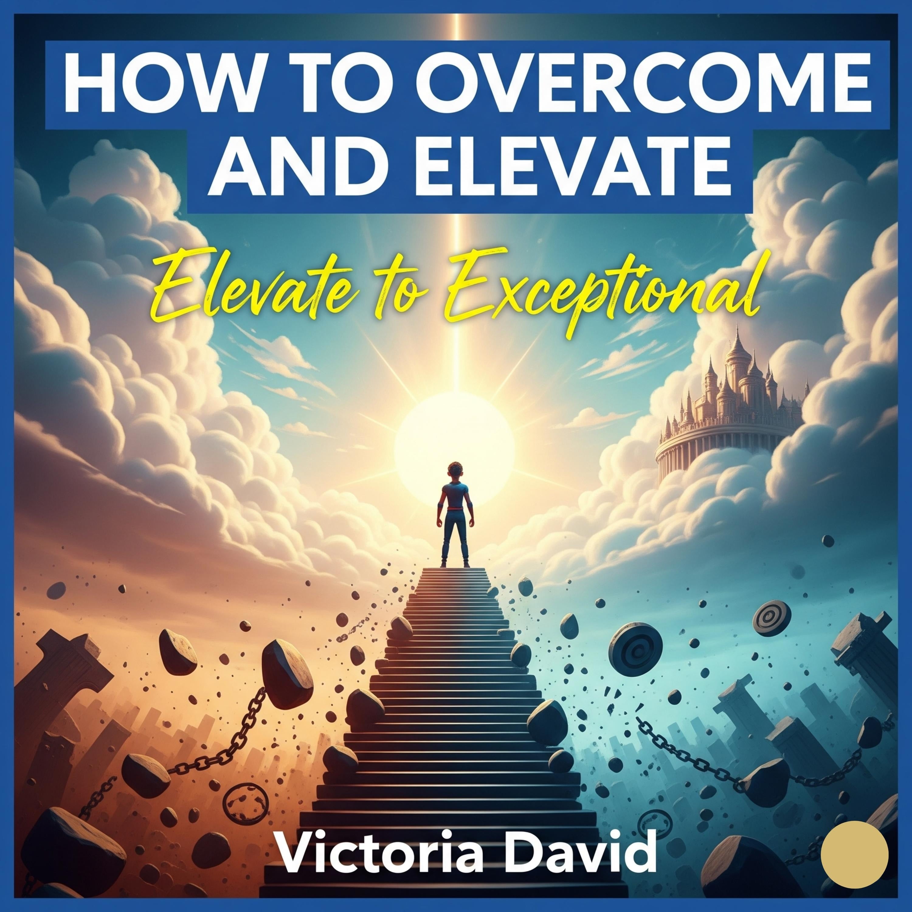 How to Overcome and Elevate