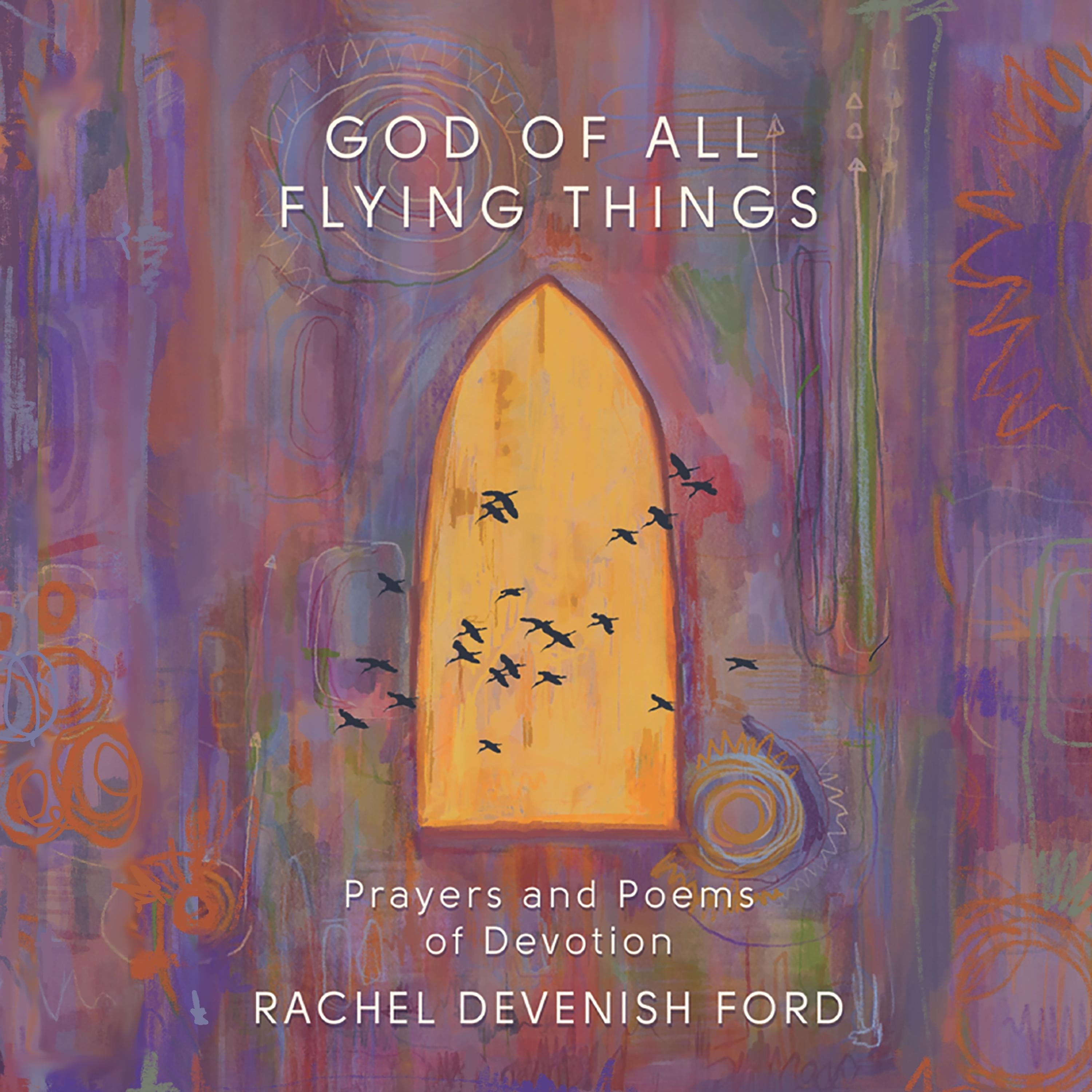 God of All Flying Things: Prayers and Poems of Devotion