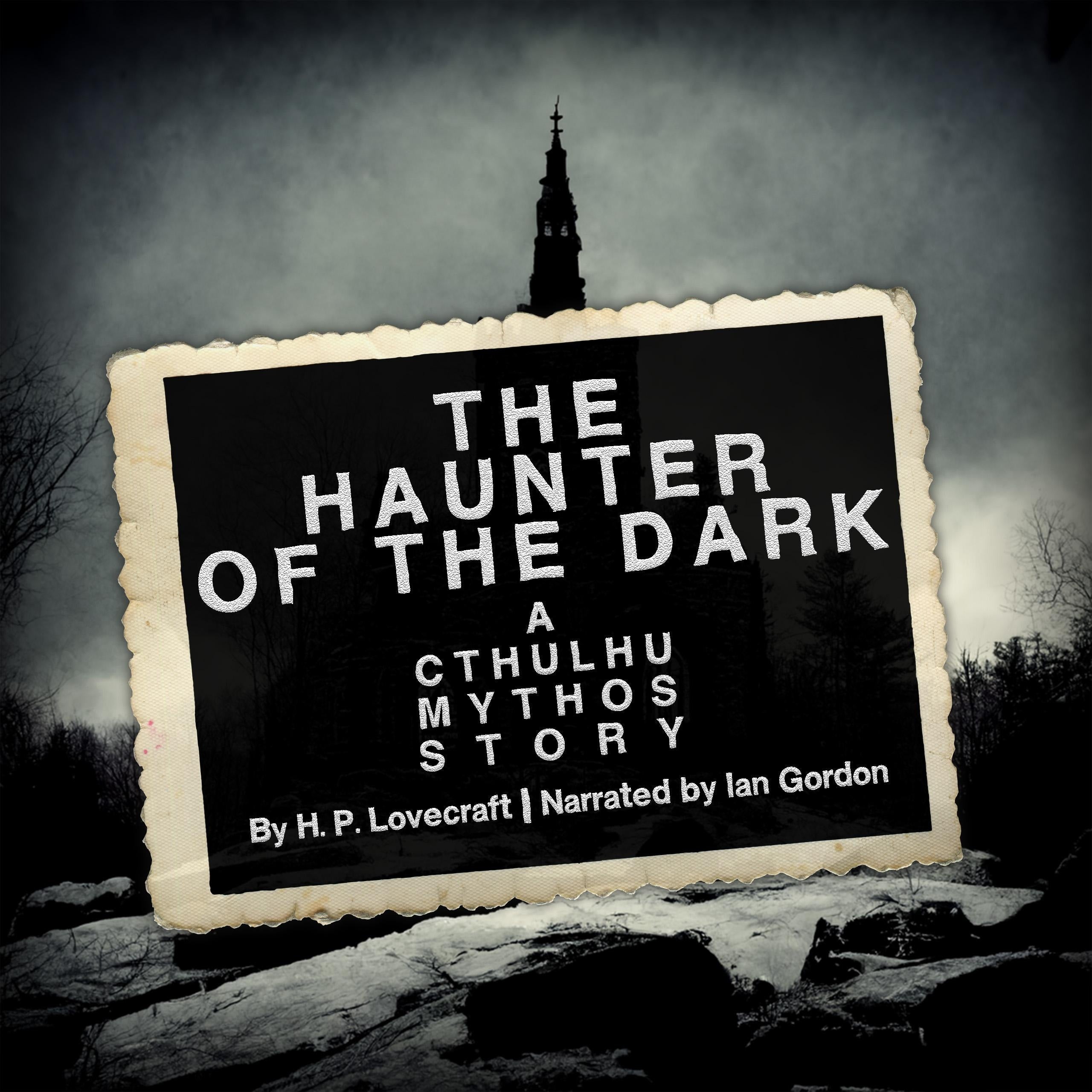 The Haunter of the Dark: A Cthulhu Mythos Story