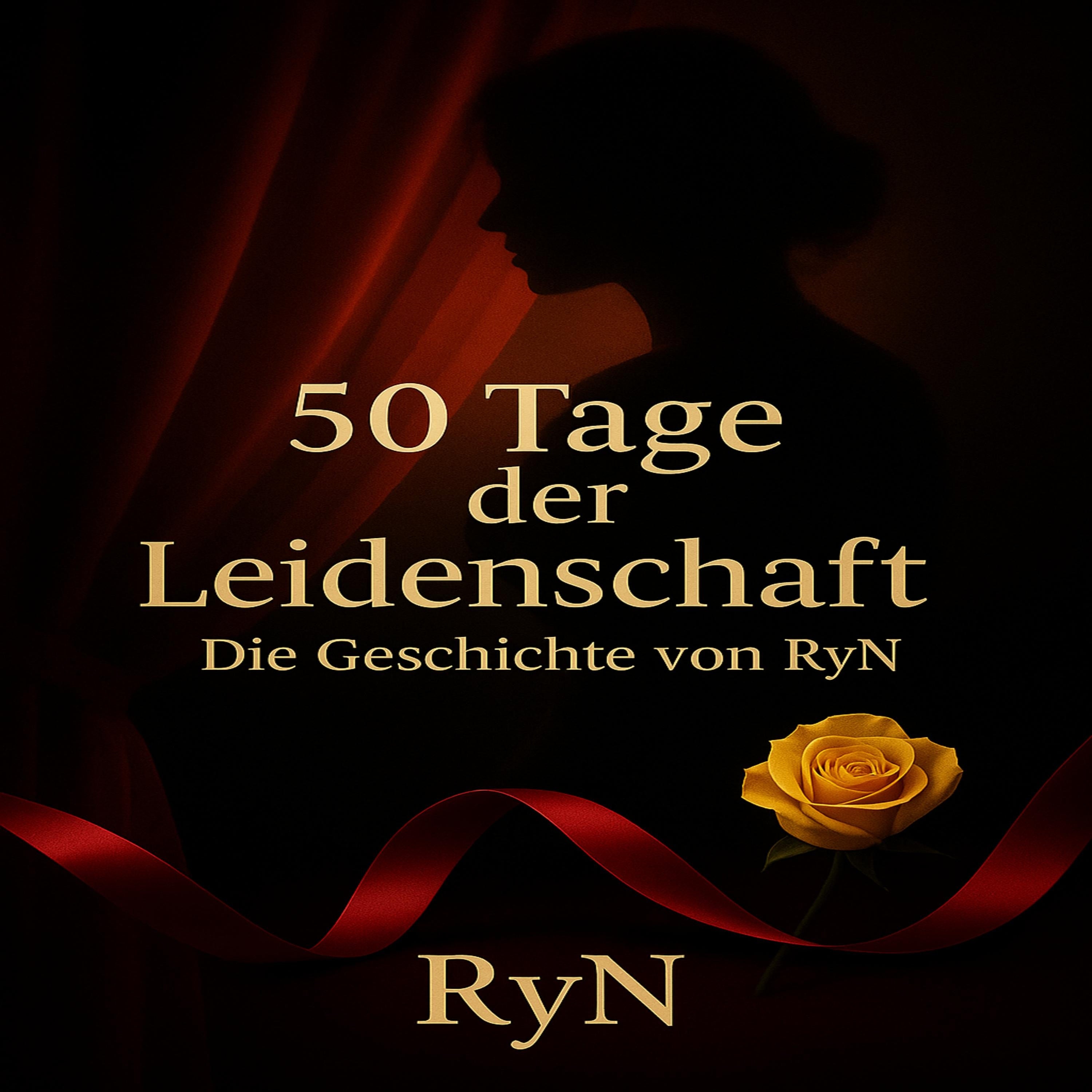 50 Tage der Leidenschaft - Die intime Geschichte von RyN