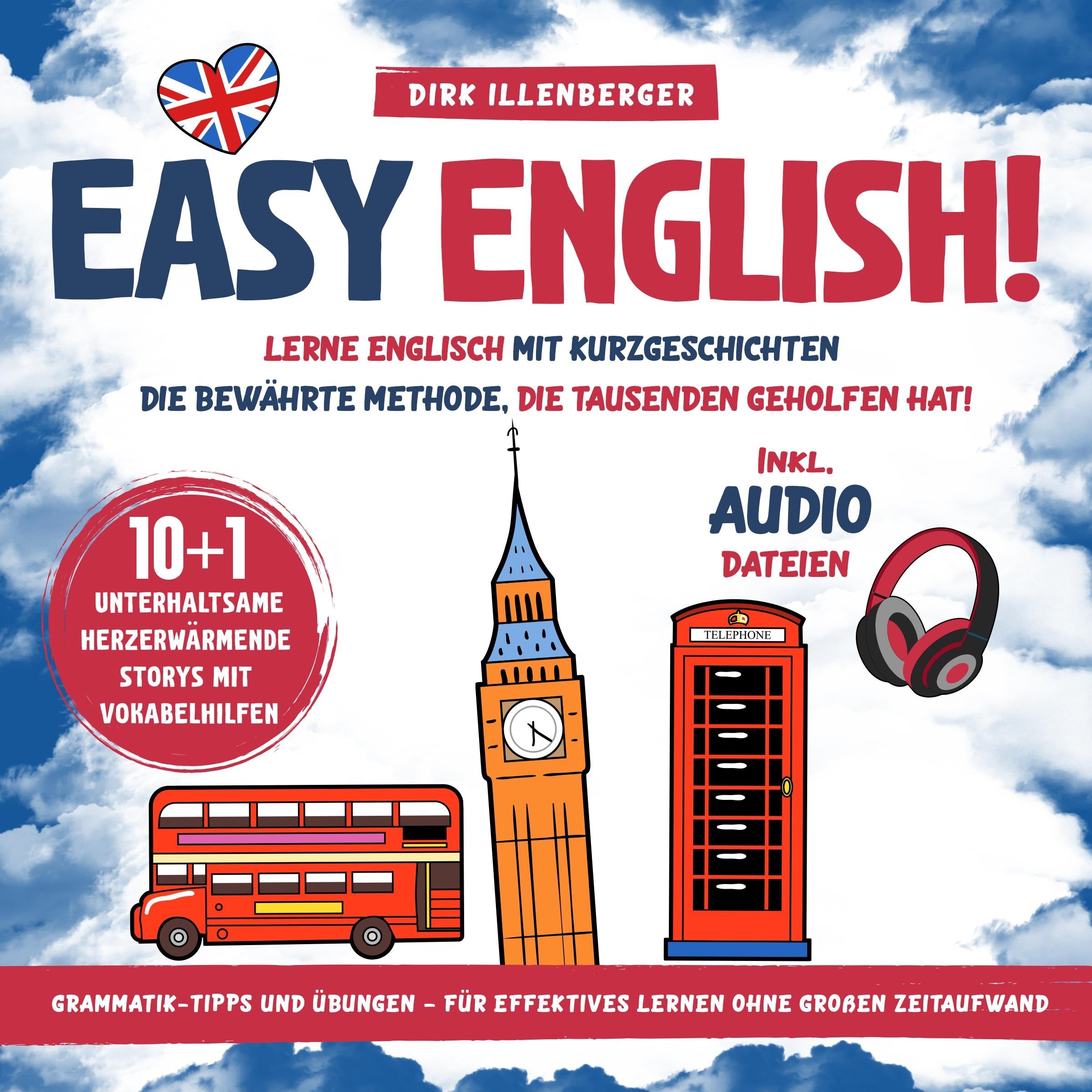 EASY ENGLISH! Lerne Englisch mit Kurzgeschichten. 10+1 unterhaltsame, herzerwärmende Storys mit Vokabelhilfen: Die bewährte Methode, die Tausenden geholfen hat
