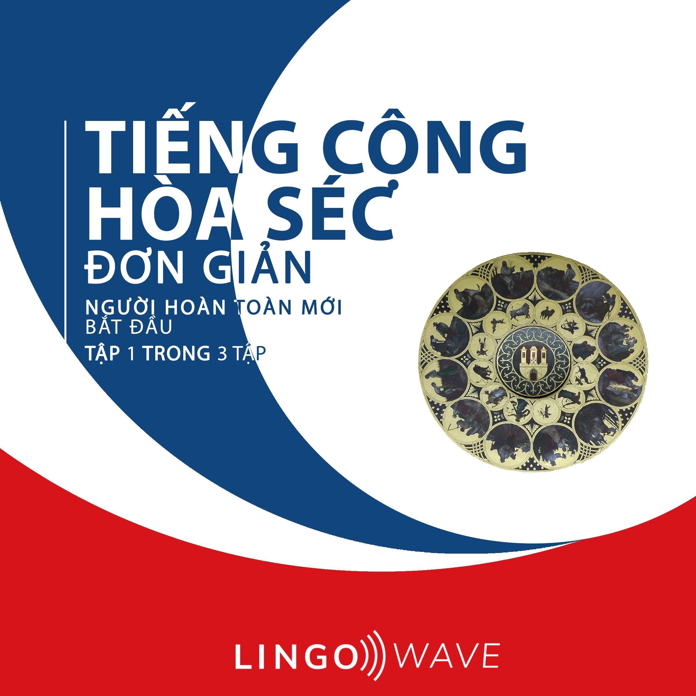 Tiếng Cộng hòa Séc đơn giản - Người hoàn toàn mới bắt đầu - Tập 1 trong 3 tập
