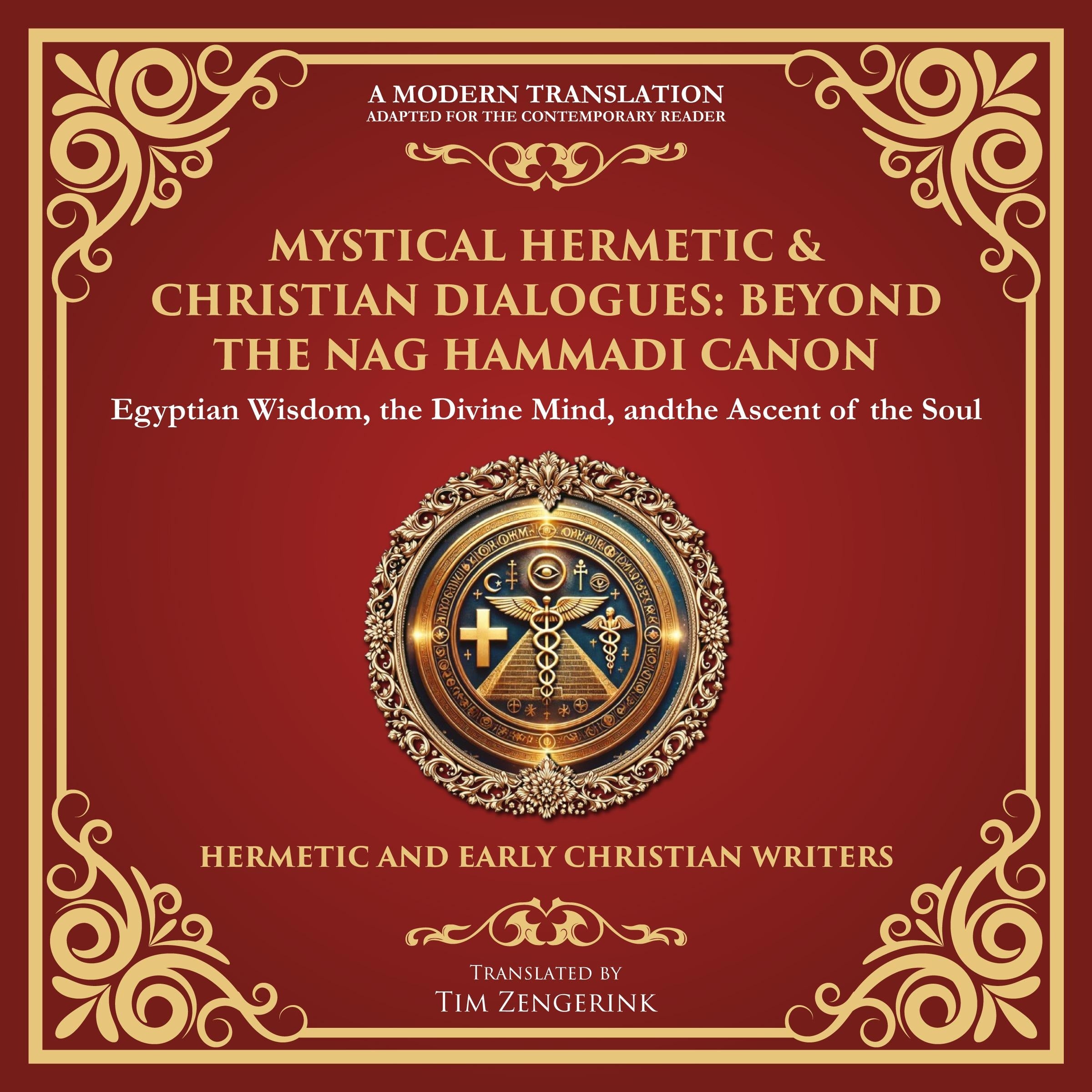 Mystical Hermetic & Christian Dialogues: Beyond the Nag Hammadi Canon