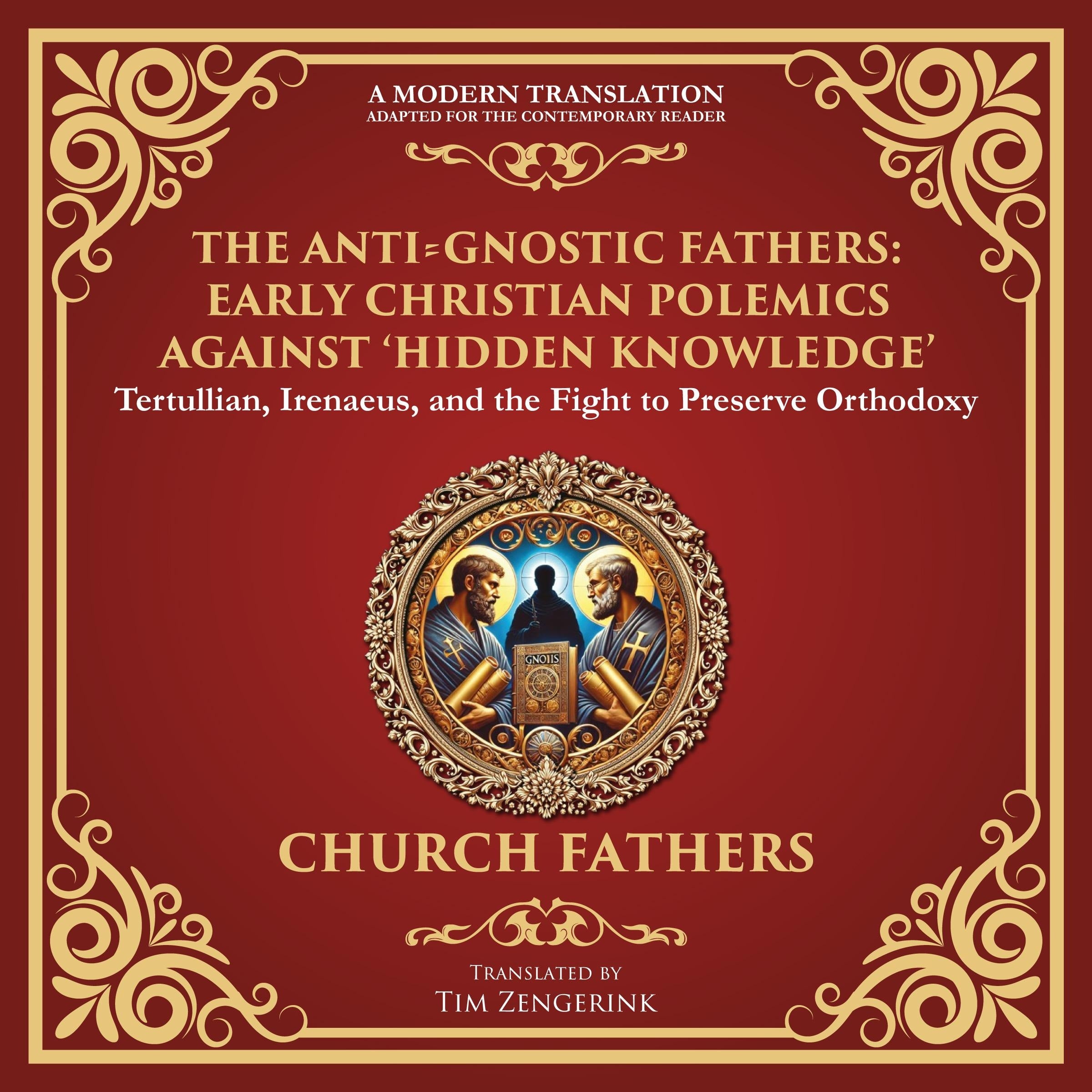 The Anti‐Gnostic Fathers: Early Christian Polemics Against ‘Hidden Knowledge’